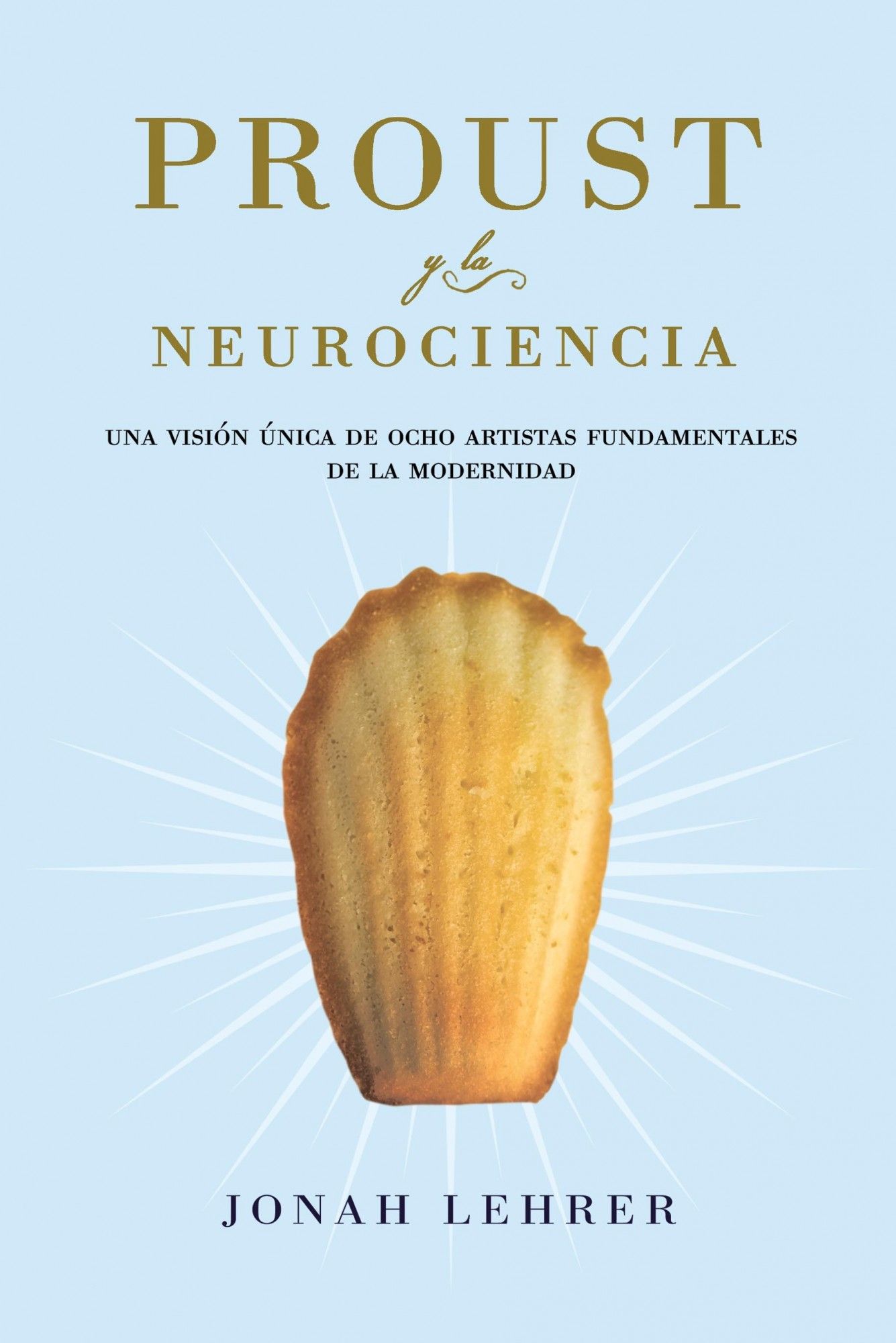 PROUST Y LA NEUROCIENCIA. UNA VISIÓN ÚNICA DE OCHO ARTISTAS FUNDAMENTALES EN LA MODERNIDAD