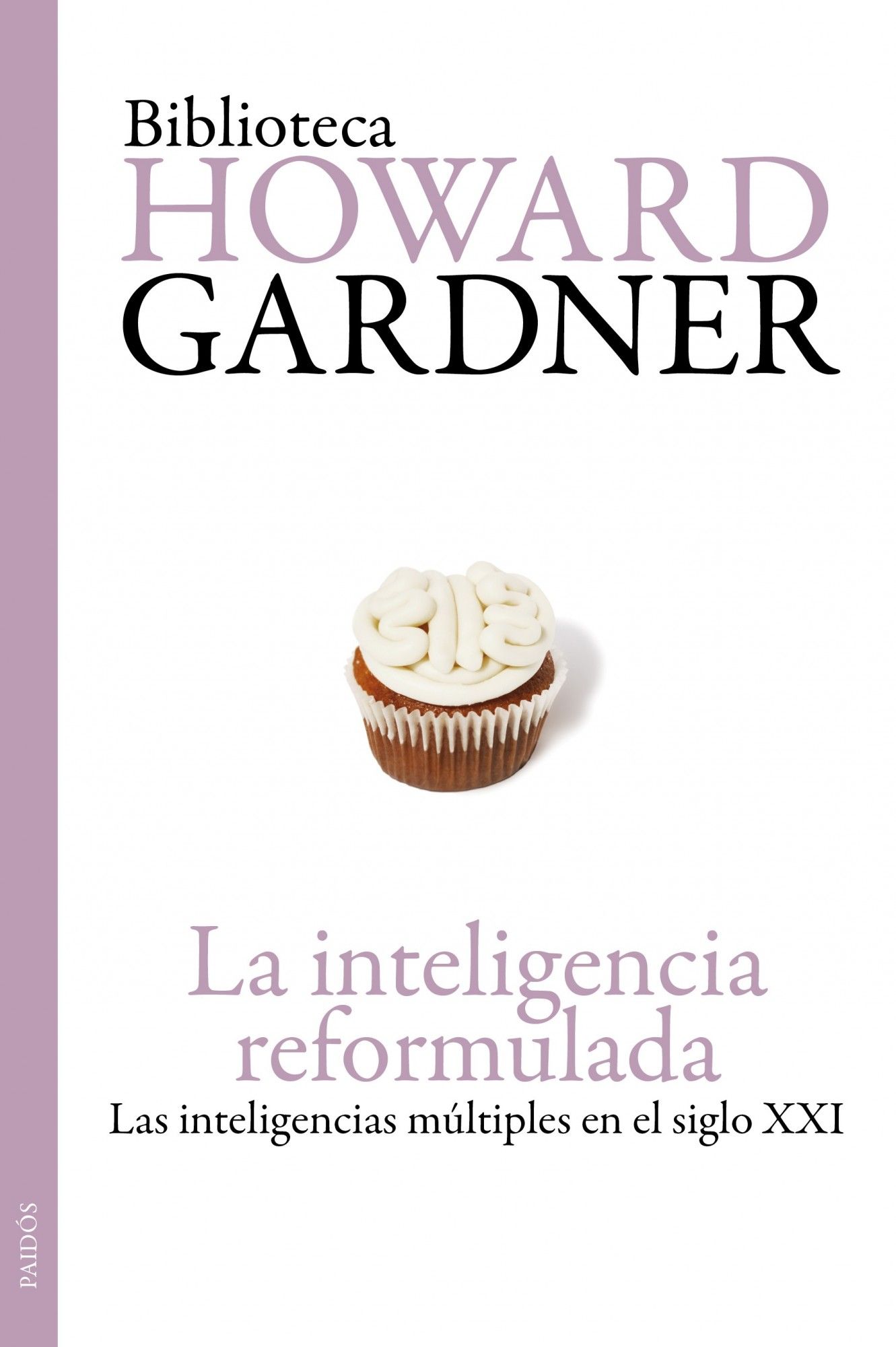 LA INTELIGENCIA REFORMULADA. LAS INTELIGENCIAS MÚLTIPLES EN EL SIGLO XXI