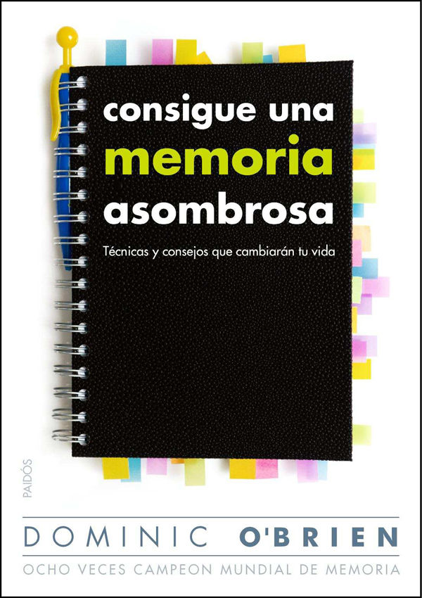 CONSIGUE UNA MEMORIA ASOMBROSA. TÉCNICAS Y CONSEJOS QUE CAMBIARÁN TU VIDA