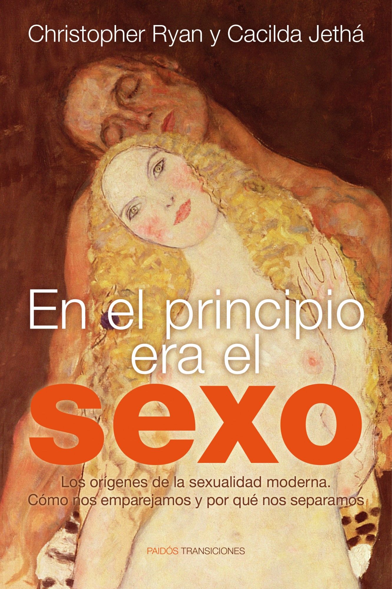 EN EL PRINCIPIO ERA EL SEXO. LOS ORÍGENES DE LA SEXUALIDAD MODERNA. CÓMO NOS EMPAREJAMOS Y POR QUÉ NOS SEPARAMOS