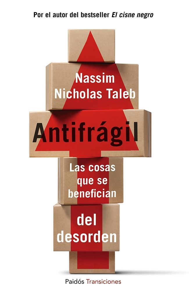 ANTIFRÁGIL. LAS COSAS QUE SE BENEFICIAN DEL DESORDEN