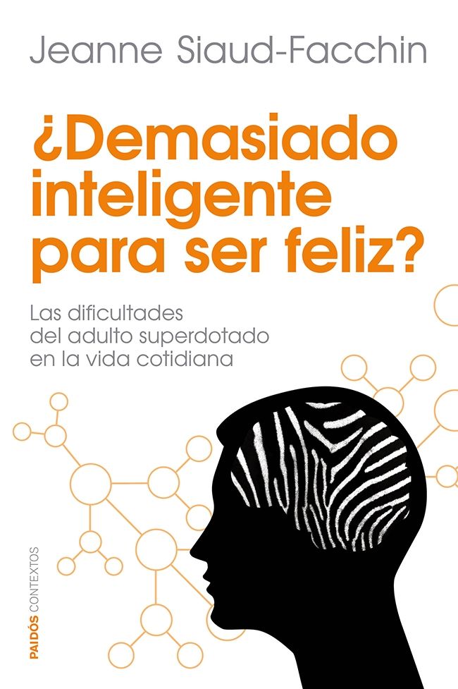 ¿DEMASIADO INTELIGENTE PARA SER FELIZ?. LAS DIFICULTADES DEL ADULTO SUPERDOTADO EN LA VIDA COTIDIANA