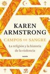 CAMPOS DE SANGRE. LA RELIGION Y LA HISTORIA DE LA VIOLENCIA