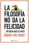 LA FILOSOFÍA NO DA LA FELICIDAD. ...NI FALTA QUE LE HACE