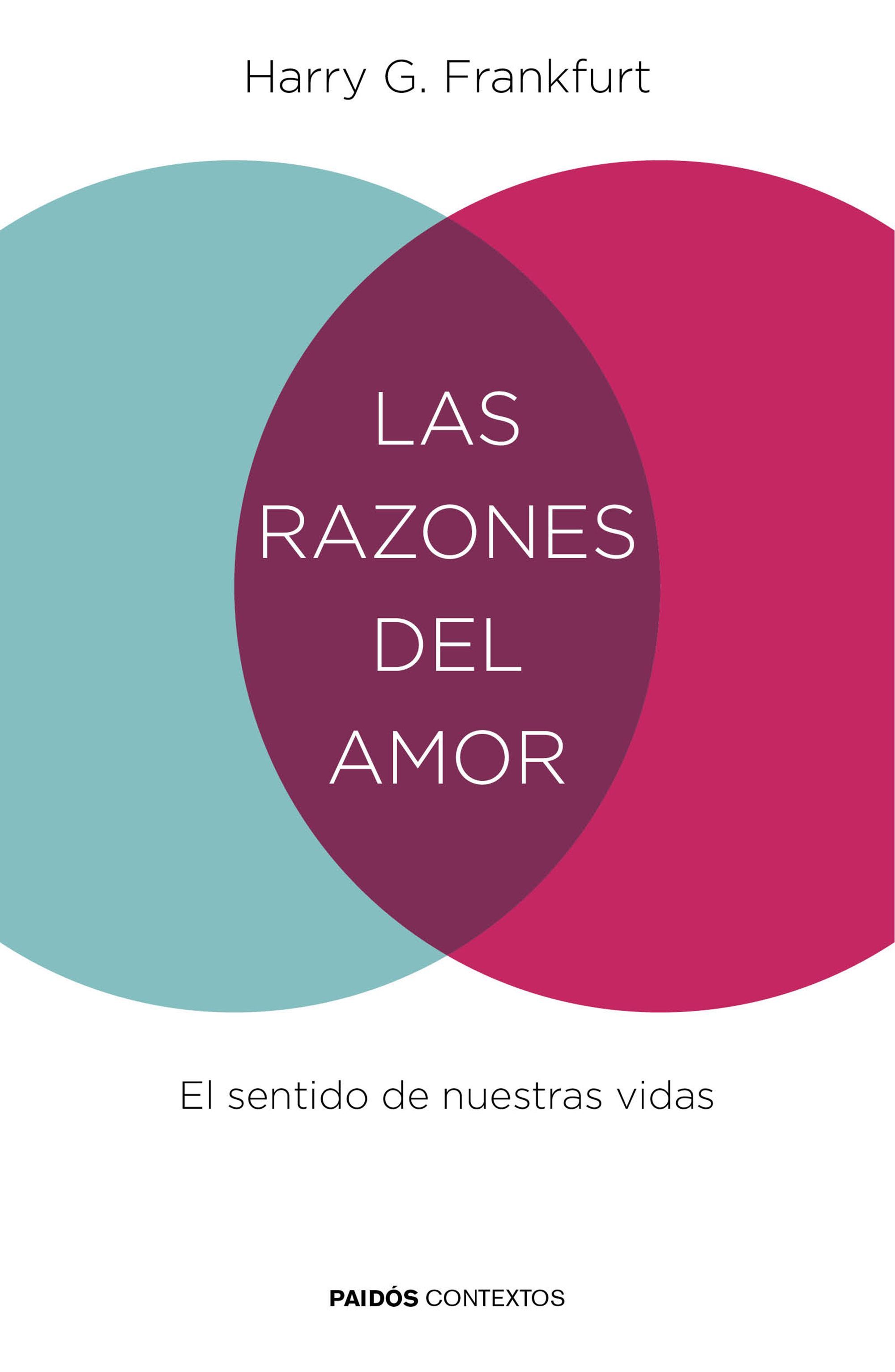 LAS RAZONES DEL AMOR. EL SENTIDO DE NUESTRAS VIDAS