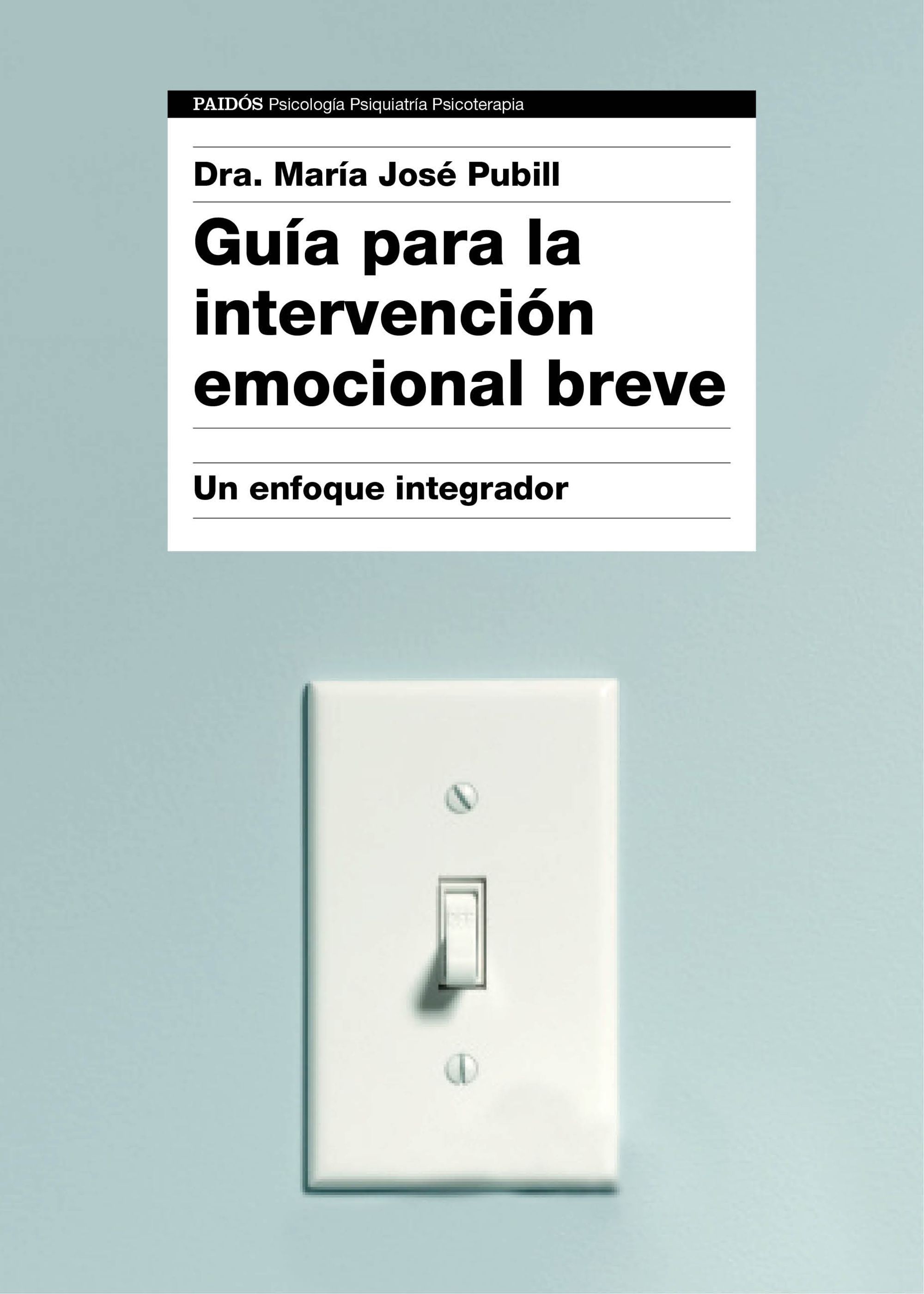 GUÍA PARA LA INTERVENCIÓN EMOCIONAL BREVE. UN ENFOQUE INTEGRADOR