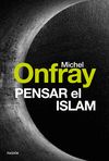 PENSAR EL ISLAM. 