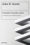 CREANDO EL MUNDO SOCIAL. LA ESTRUCTURA DE LA CIVILIZACIÓN HUMANA