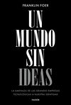 UN MUNDO SIN IDEAS. LA AMENAZA DE LAS GRANDES TECNOLÓGICAS A NUESTRA IDENTIDAD