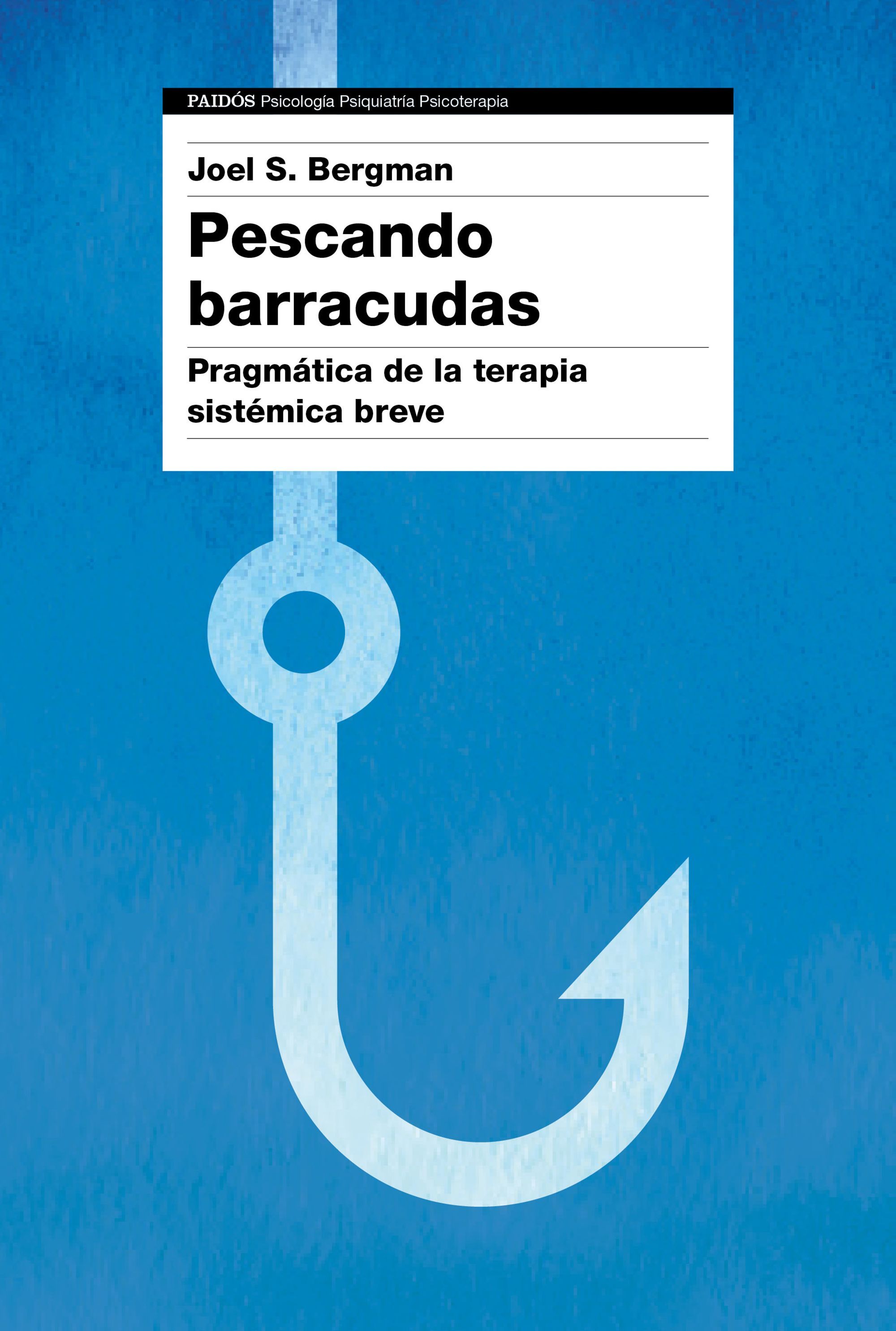 PESCANDO BARRACUDAS. PRAGMÁTICA DE LA TERAPIA SISTÉMICA BREVE