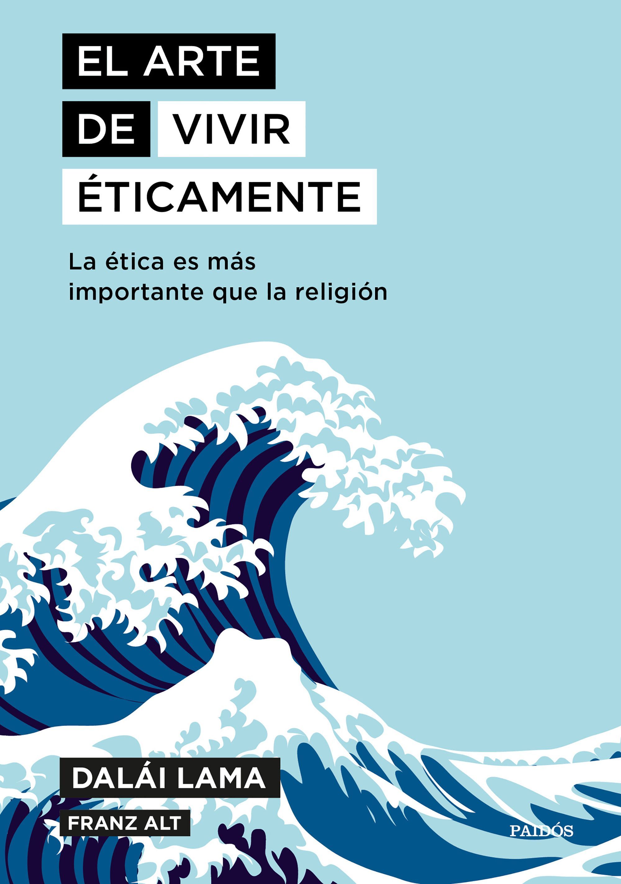 EL ARTE DE VIVIR ÉTICAMENTE. LA ÉTICA ES MÁS IMPORTANTE QUE LA RELIGIÓN