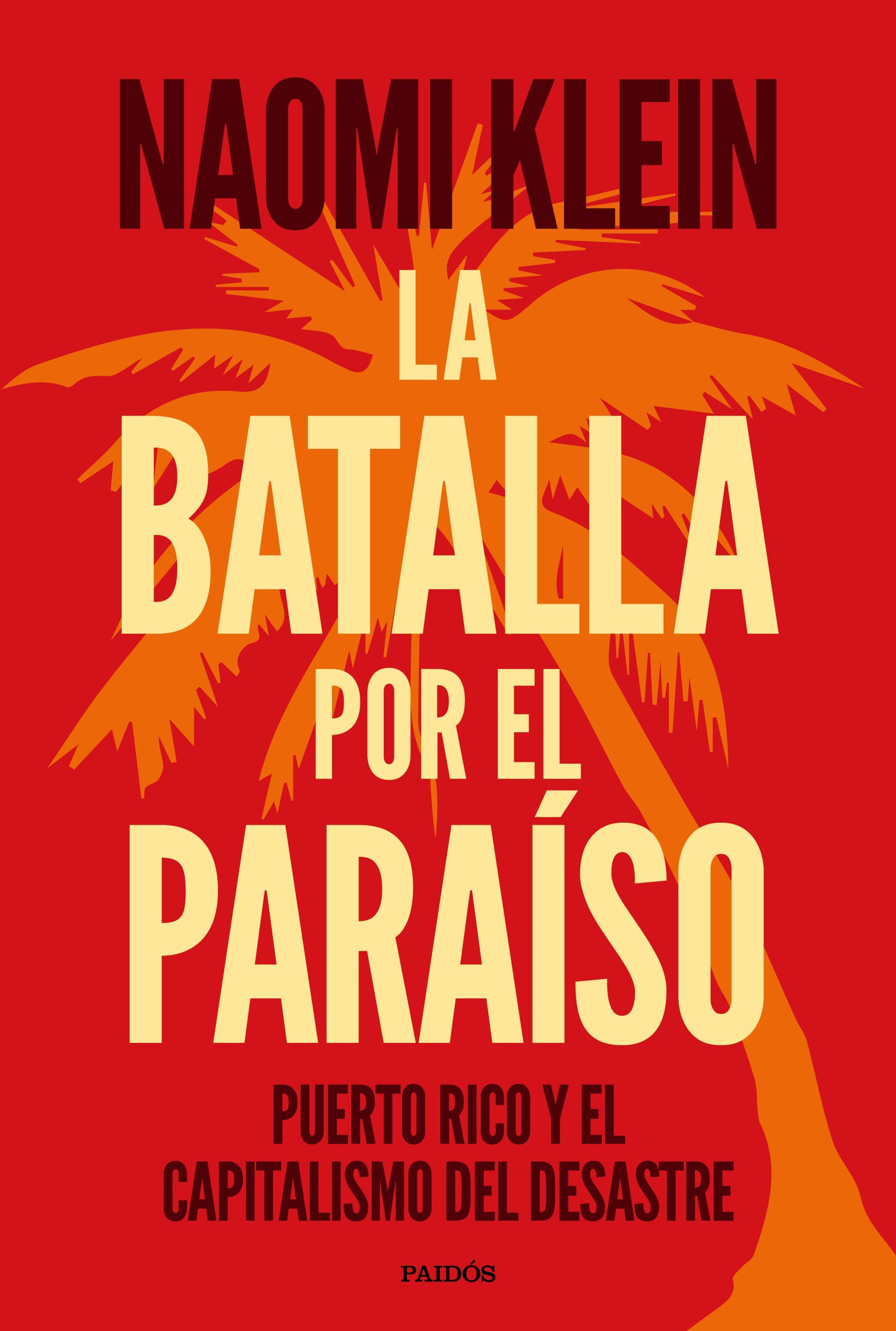 LA BATALLA POR EL PARAÍSO. PUERTO RICO Y EL CAPITALISMO DEL DESASTRE