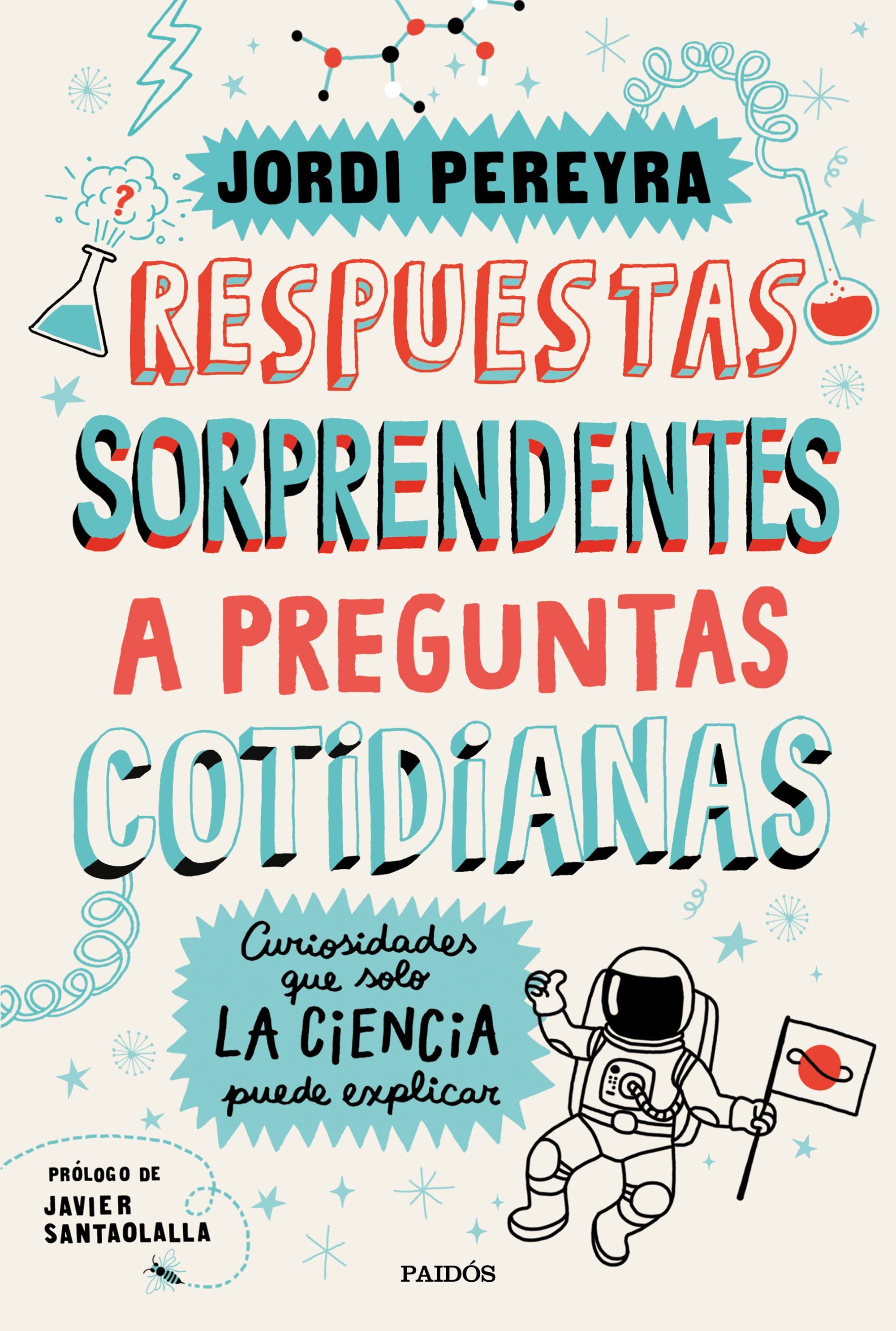 RESPUESTAS SORPRENDENTES A PREGUNTAS COTIDIANAS. CURIOSIDADES QUE SOLO LA CIENCIA PUEDE EXPLICAR