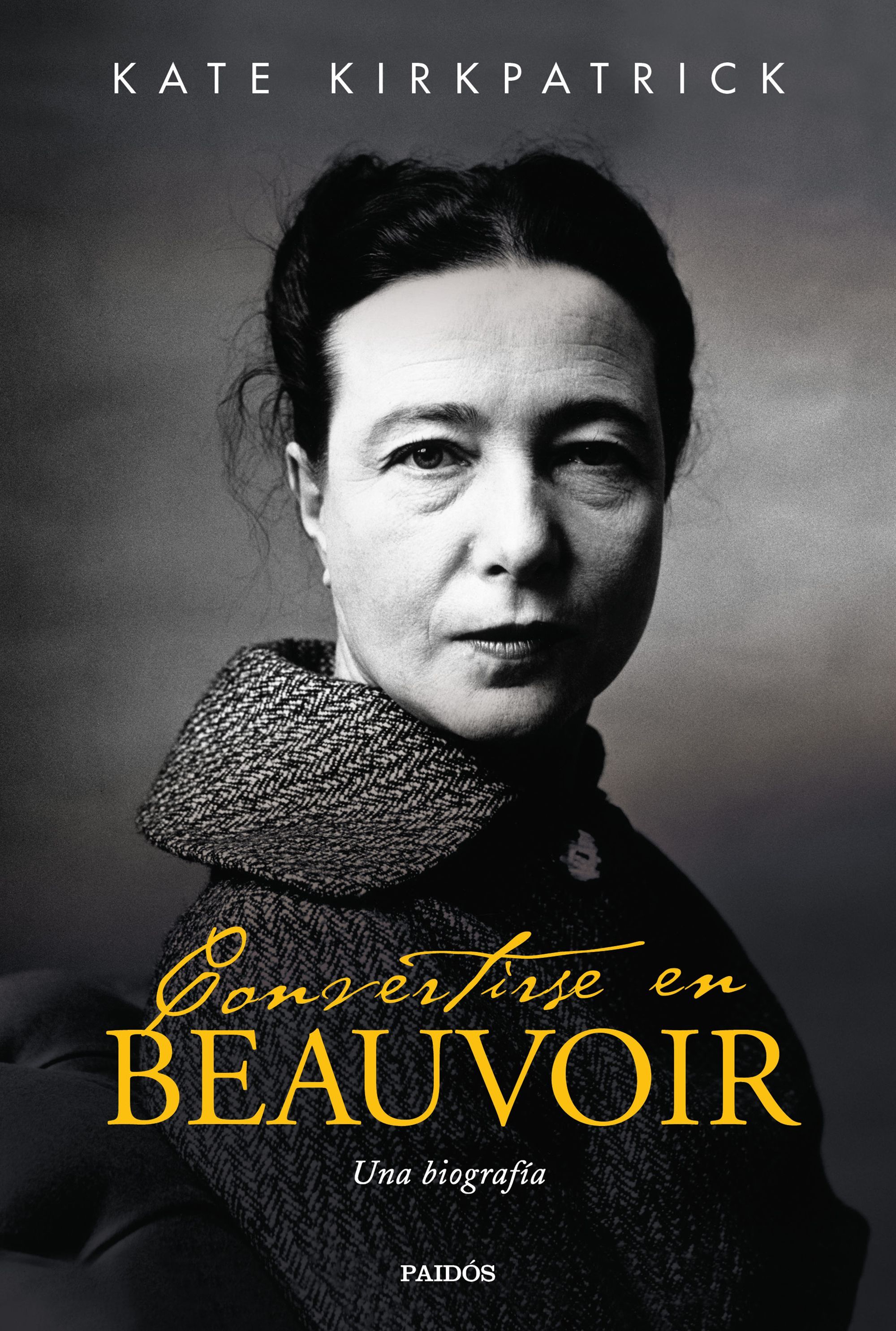 CONVERTIRSE EN BEAUVOIR. UNA BIOGRAFÍA