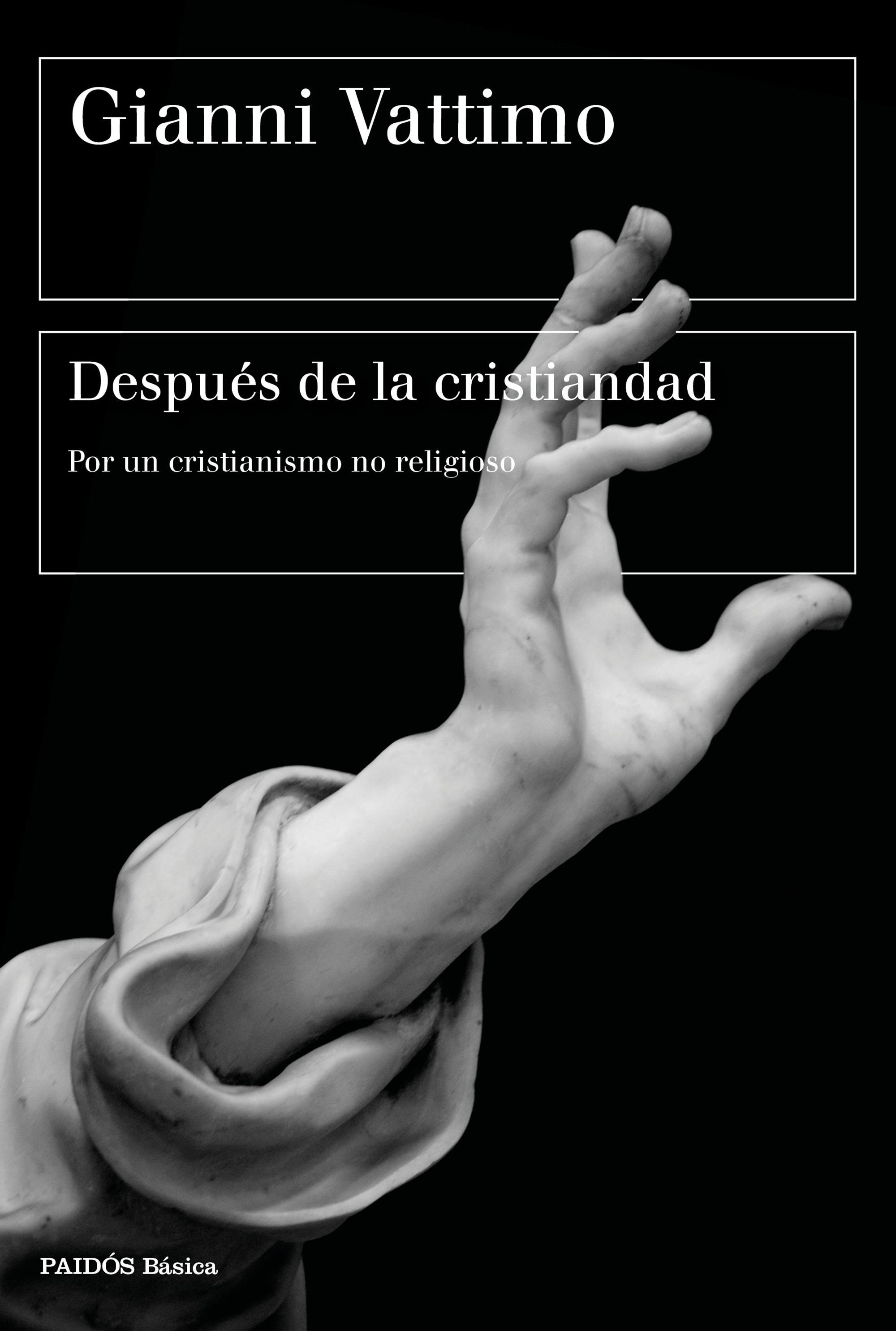 DESPUÉS DE LA CRISTIANDAD. POR UN CRISTIANISMO NO RELIGIOSO