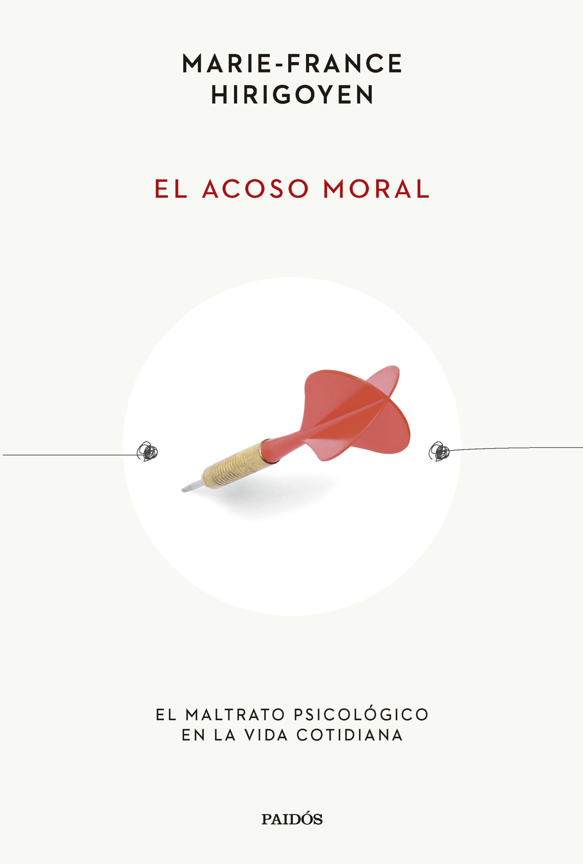 EL ACOSO MORAL. EL MALTRATO PSICOLÓGICO EN LA VIDA COTIDIANA