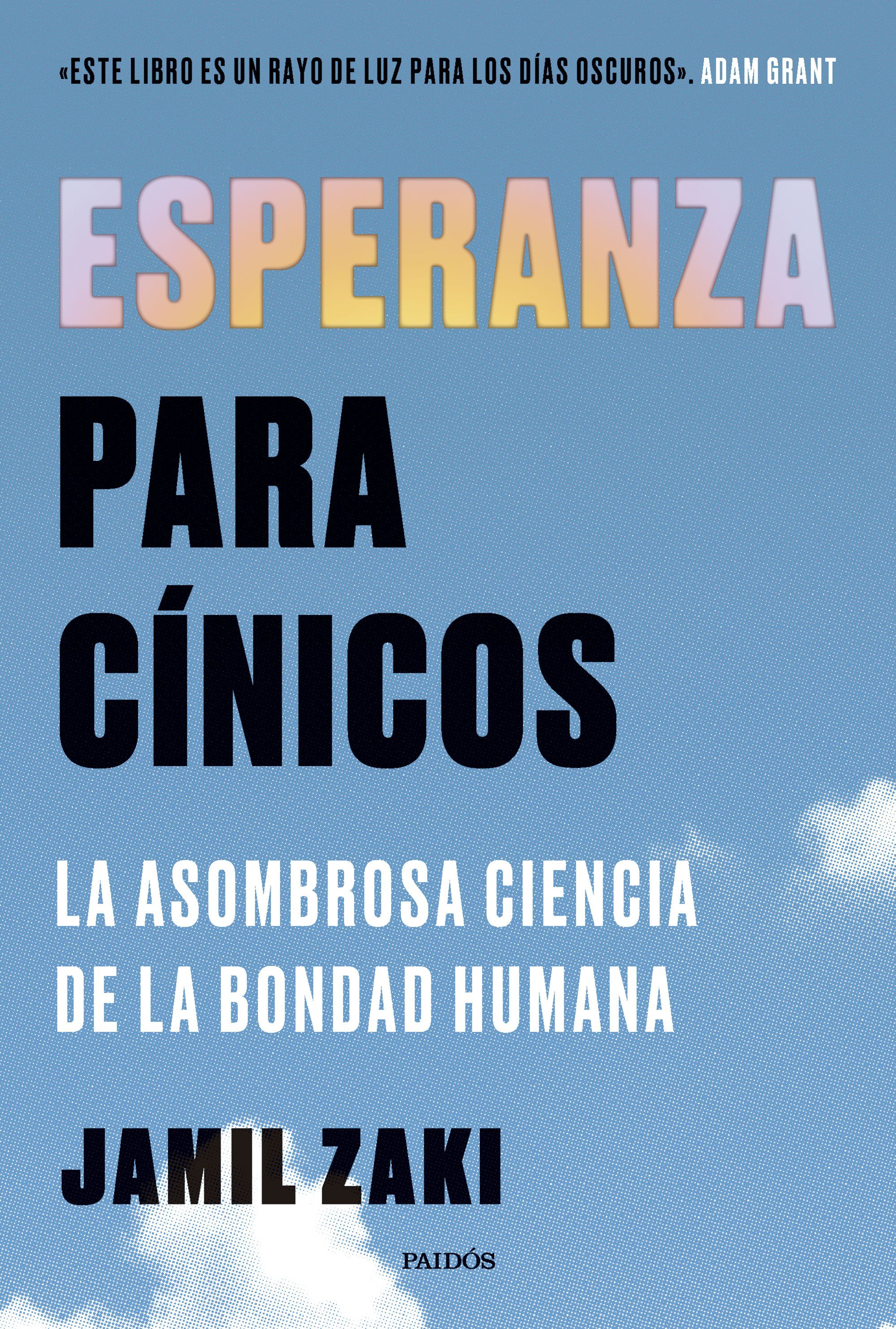 ESPERANZA PARA CÍNICOS. LA ASOMBROSA CIENCIA DE LA BONDAD HUMANA