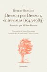 BRESSON POR BRESSON, ENTREVISTAS 1943-1983. 