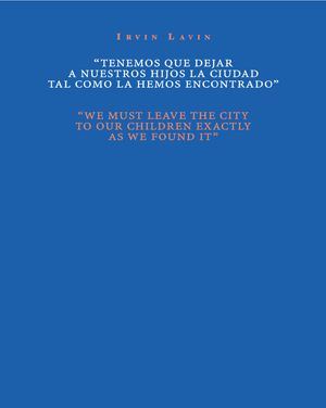 TENEMOS QUE DEJAR A NUESTROS HIJOS LA CIUDAD TAL COMO LA HEMOS ENCONTRADO= WE MUST LEAVE THE CITY TO OUR CHILDREN EXACTLY AS WE FOUND IT. 