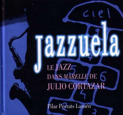 JAZZUELA. EL JAZZ EN RAYUELA, LA NOVELA DE JULIO CORTÁZAR