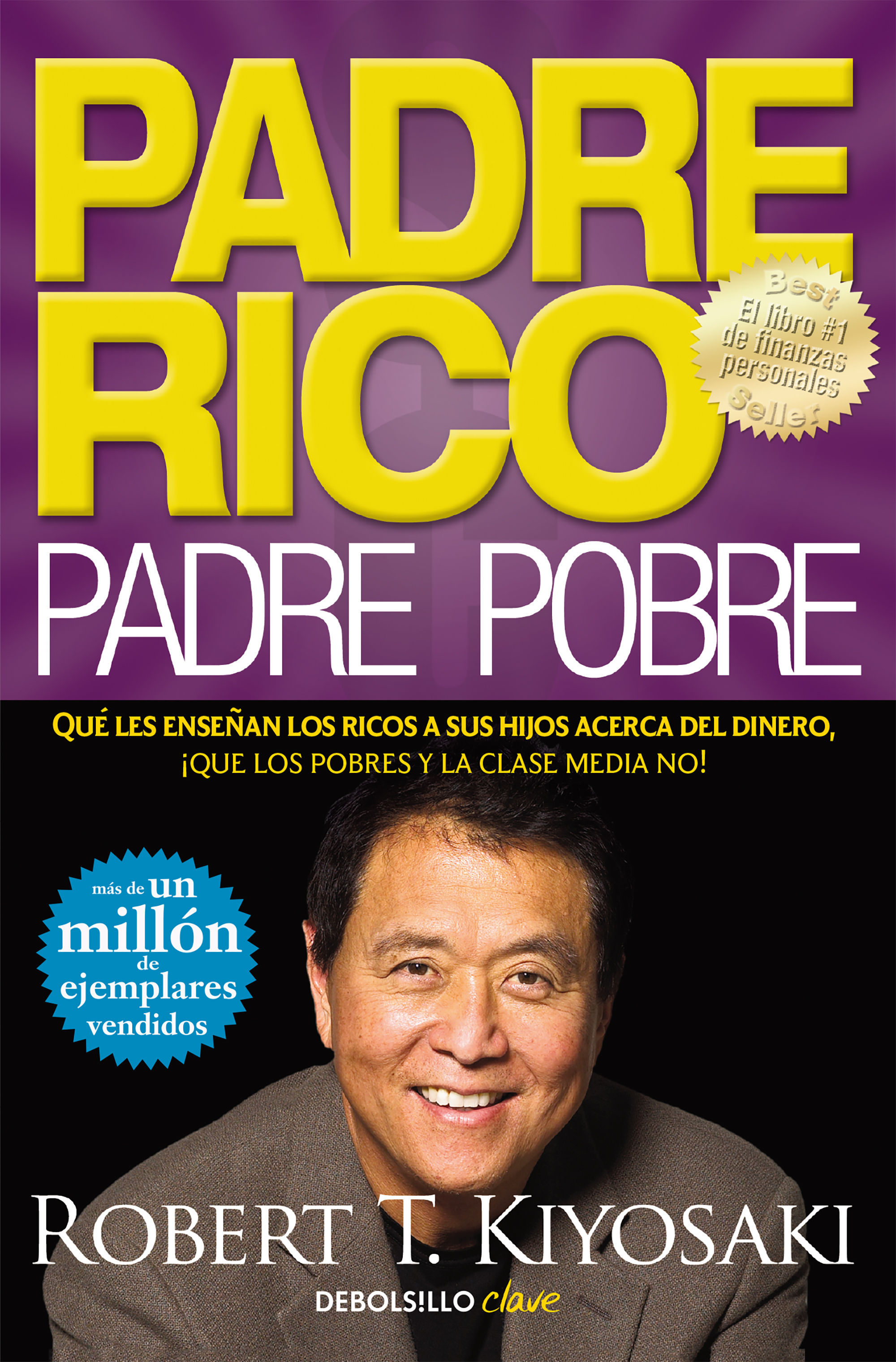 PADRE RICO, PADRE POBRE. QUÉ LES ENSEÑAN LOS RICOS A SUS HIJOS ACERCA DEL DINERO, ¡QUE LOS POBRES Y LA CL