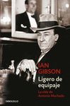 LIGERO DE EQUIPAJE. LA VIDA DE ANTONIO MACHADO