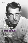 LUIS BUÑUEL. LA FORJA DE UN CINEASTA UNIVERSAL (1900-1938)