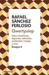 QWERTYUIOP (ENSAYOS 4). SOBRE ENSEÑANZA, DEPORTES, TELEVISIÓN, PUBLICIDAD, TRABAJO Y OCIO.