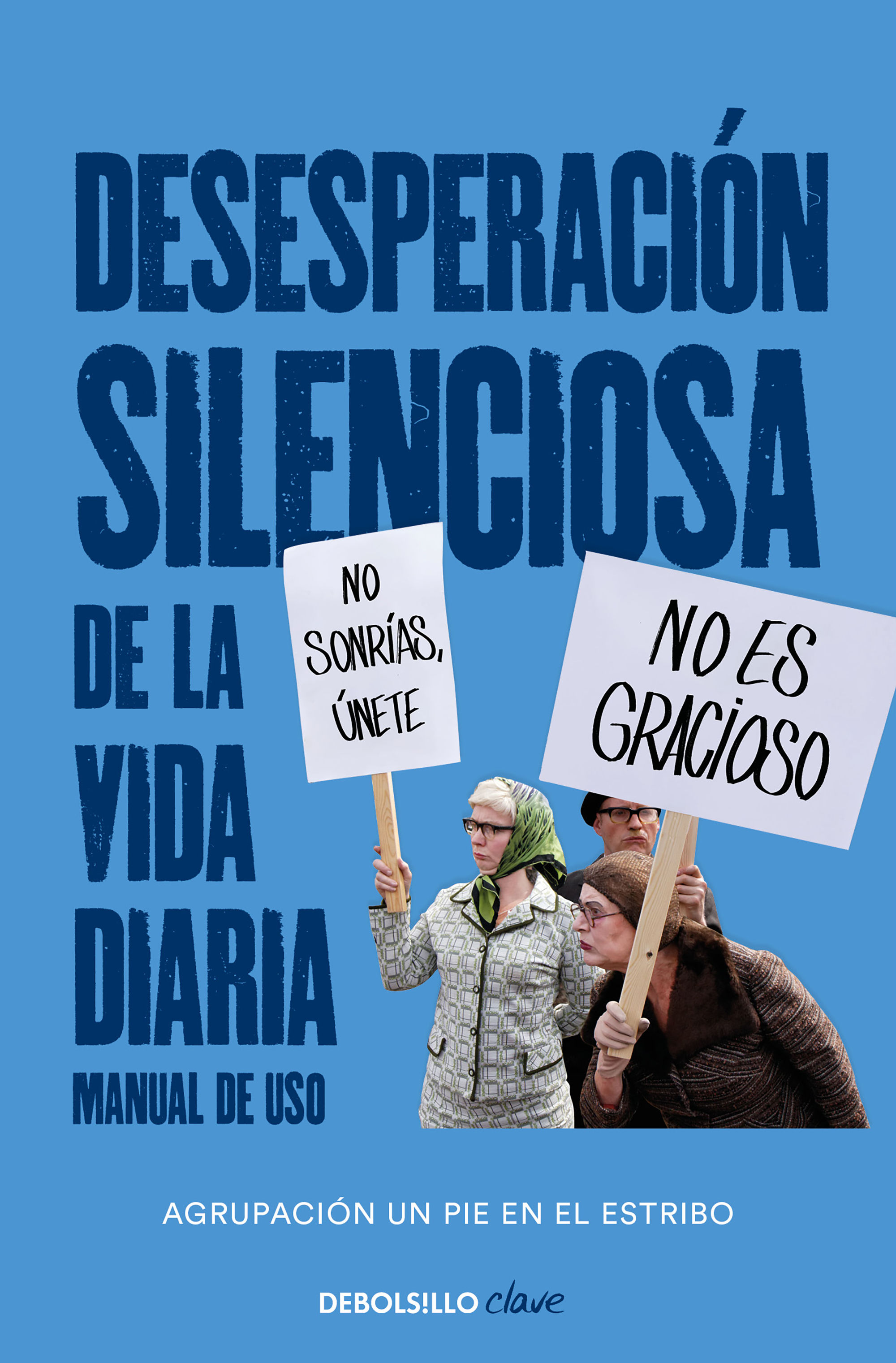 DESESPERACIÓN SILENCIOSA DE LA VIDA DIARIA: MANUAL DE USO. 