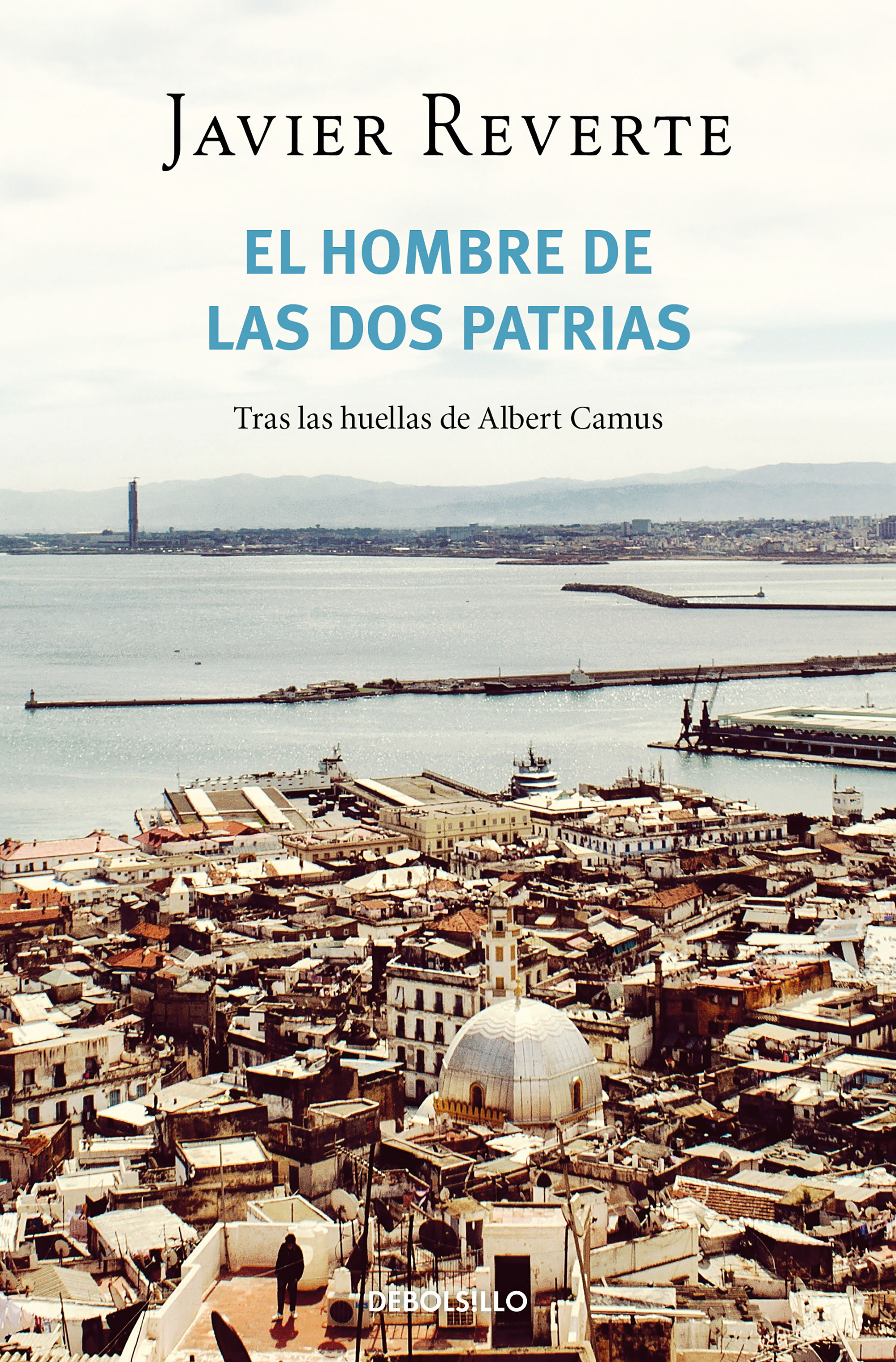 EL HOMBRE DE LAS DOS PATRIAS. TRAS LAS HUELLAS DE ALBERT CAMUS