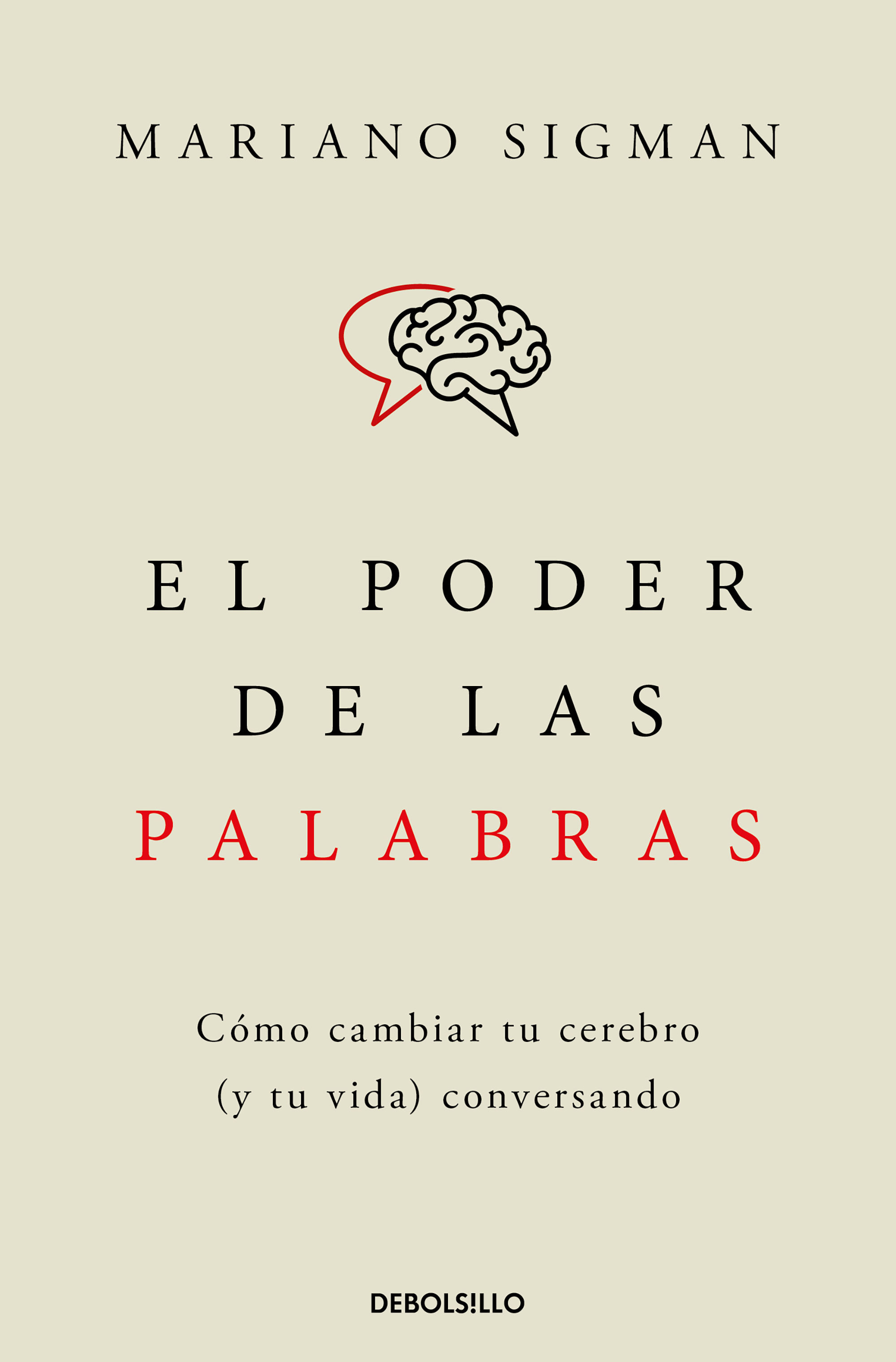 EL PODER DE LAS PALABRAS. CÓMO CAMBIAR TU CEREBRO (Y TU VIDA) CONVERSANDO