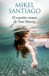 EL EXTRAÑO VERANO DE TOM HARVEY. 