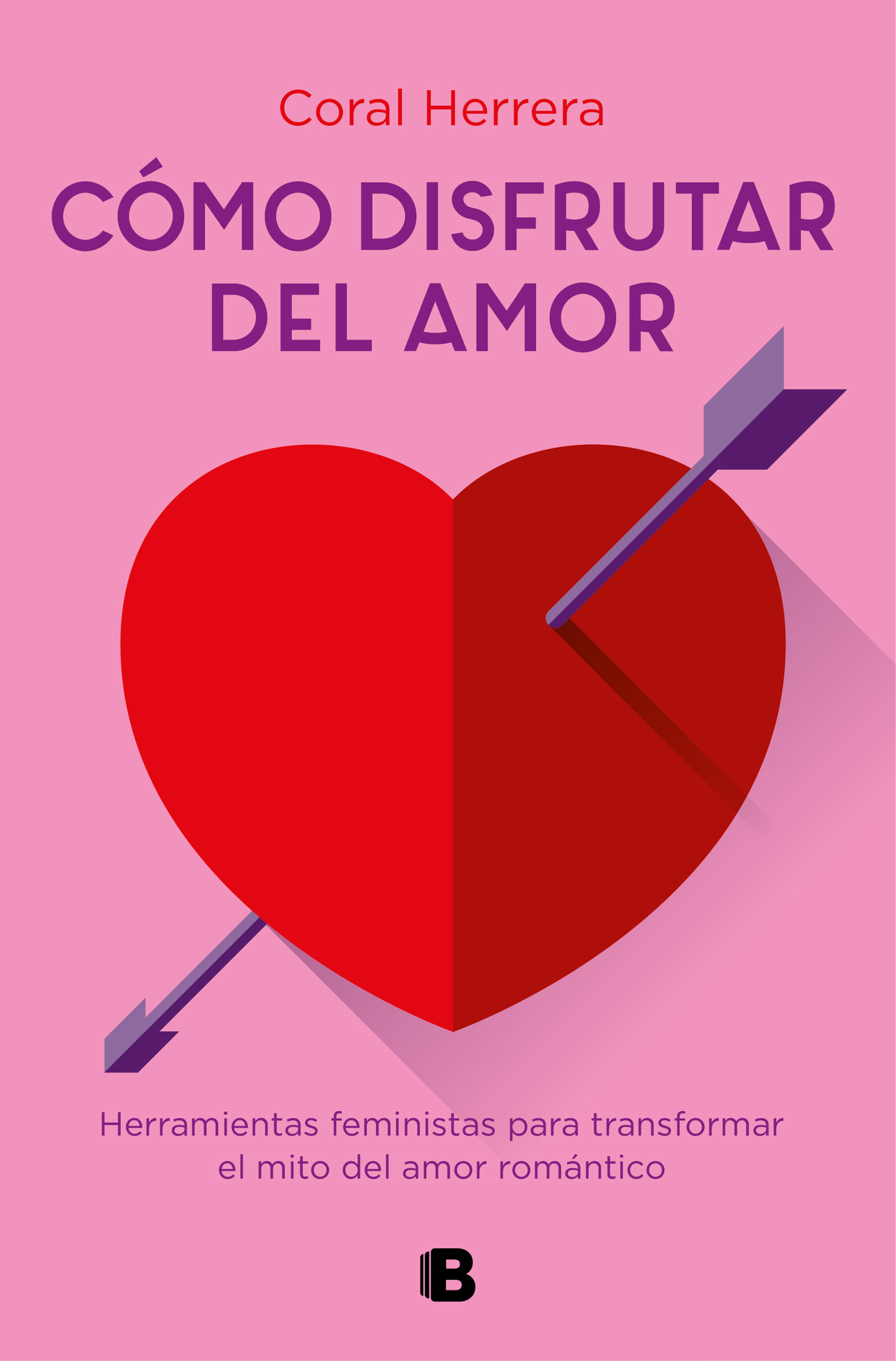 CÓMO DISFRUTAR DEL AMOR. HERRAMIENTAS FEMINISTAS PARA TRANSFORMAR EL MITO DEL AMOR ROMÁNTICO