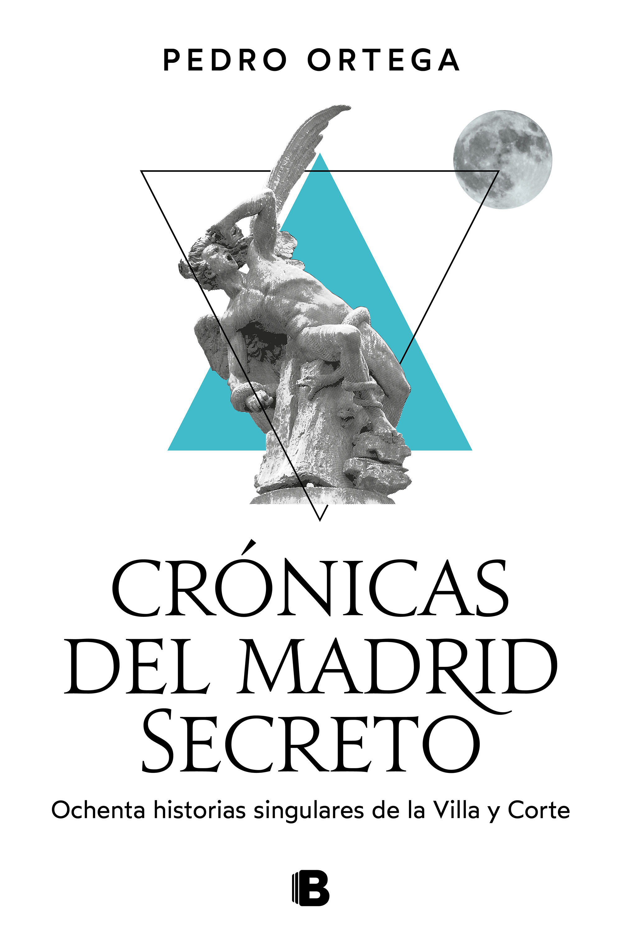 CRÓNICAS DEL MADRID SECRETO. OCHENTA HISTORIAS SINGULARES DE LA VILLA Y CORTE
