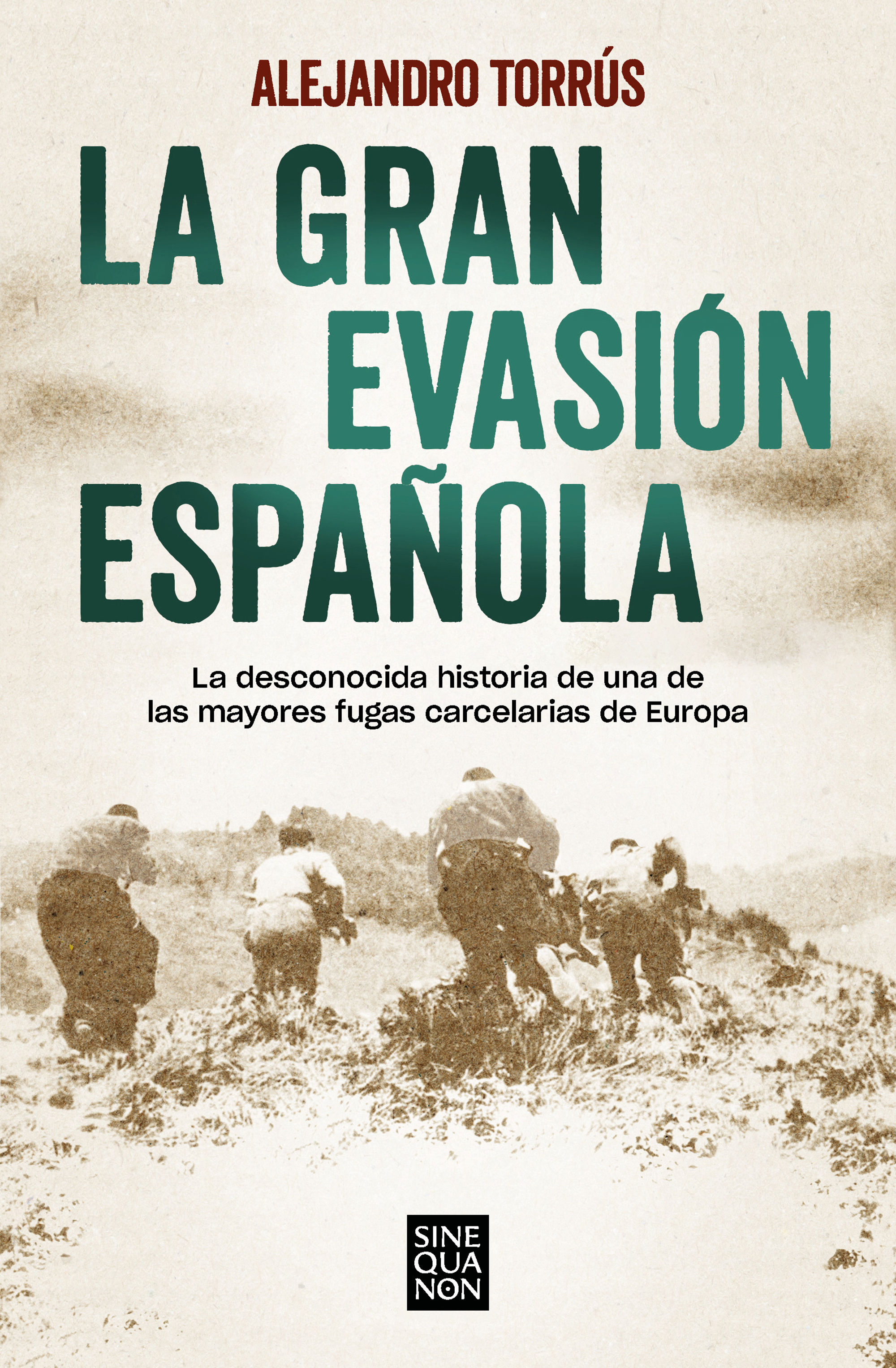 LA GRAN EVASIÓN ESPAÑOLA. LA DESCONOCIDA HISTORIA DE UNA DE LAS MAYORES FUGAS CARCELARIAS DE EUROPA