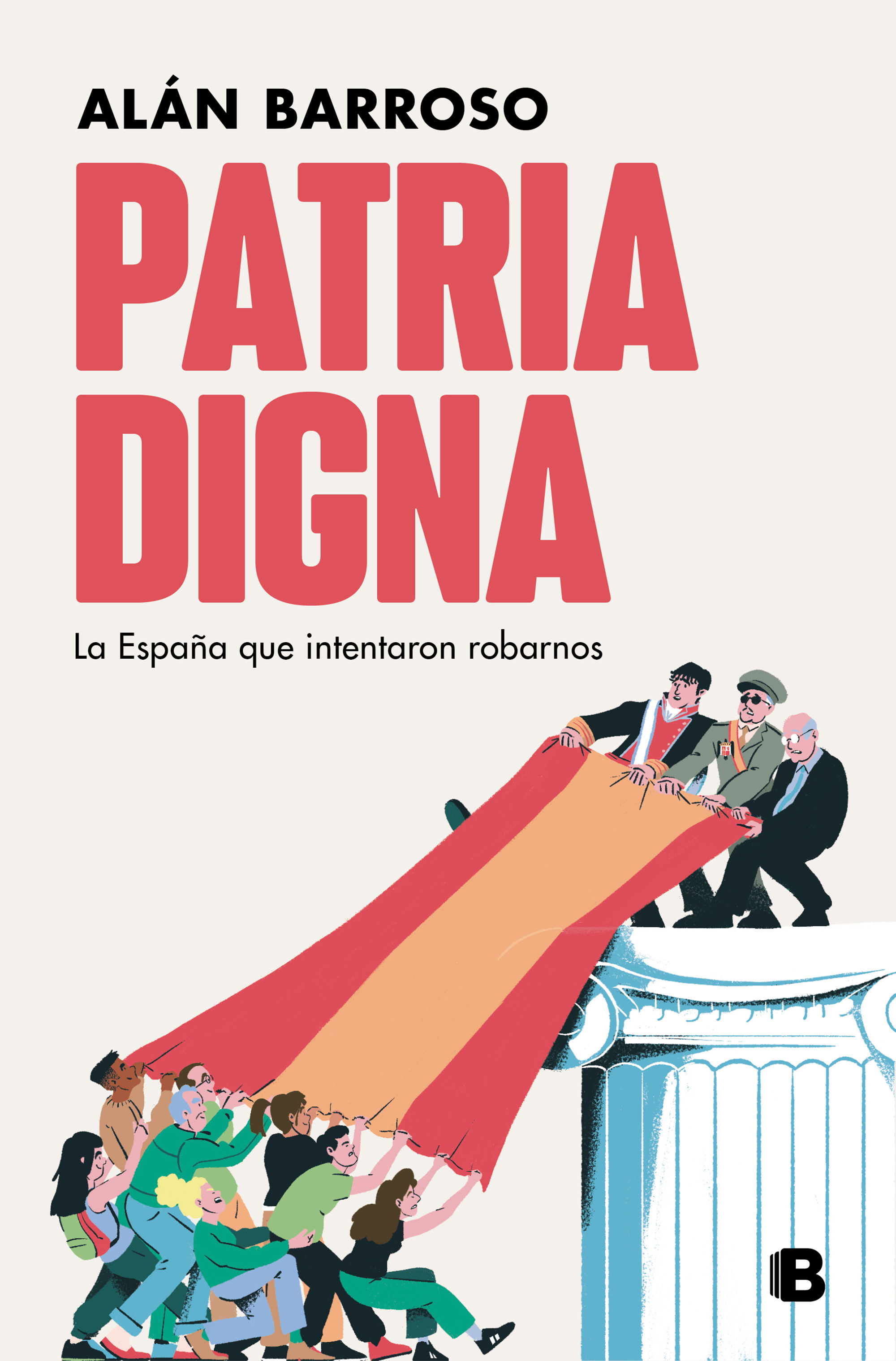 PATRIA DIGNA. LA ESPAÑA QUE INTENTARON ROBARNOS