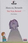 AHORA NO, BERNARDO / NOT NOW, BERNARD