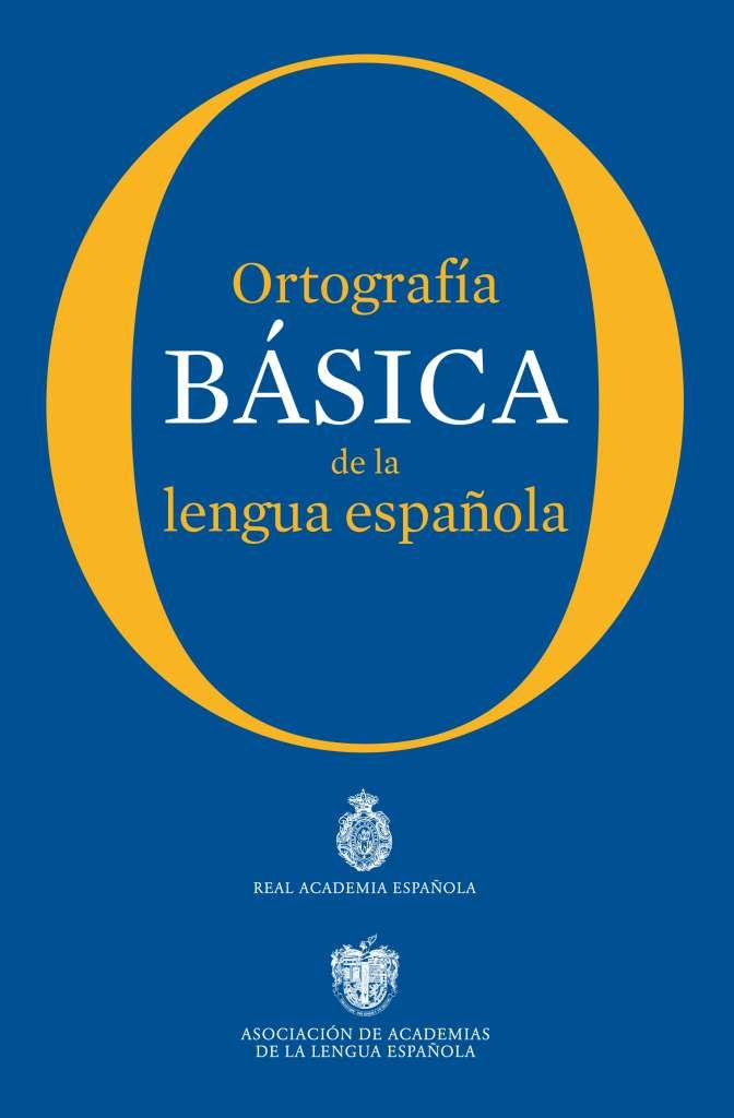 ORTOGRAFÍA BÁSICA DE LA LENGUA ESPAÑOLA. 