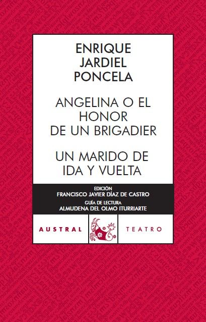 ANGELINA O EL HONOR DE UN BRIGADIER / UN MARIDO DE IDA Y VUELTA.