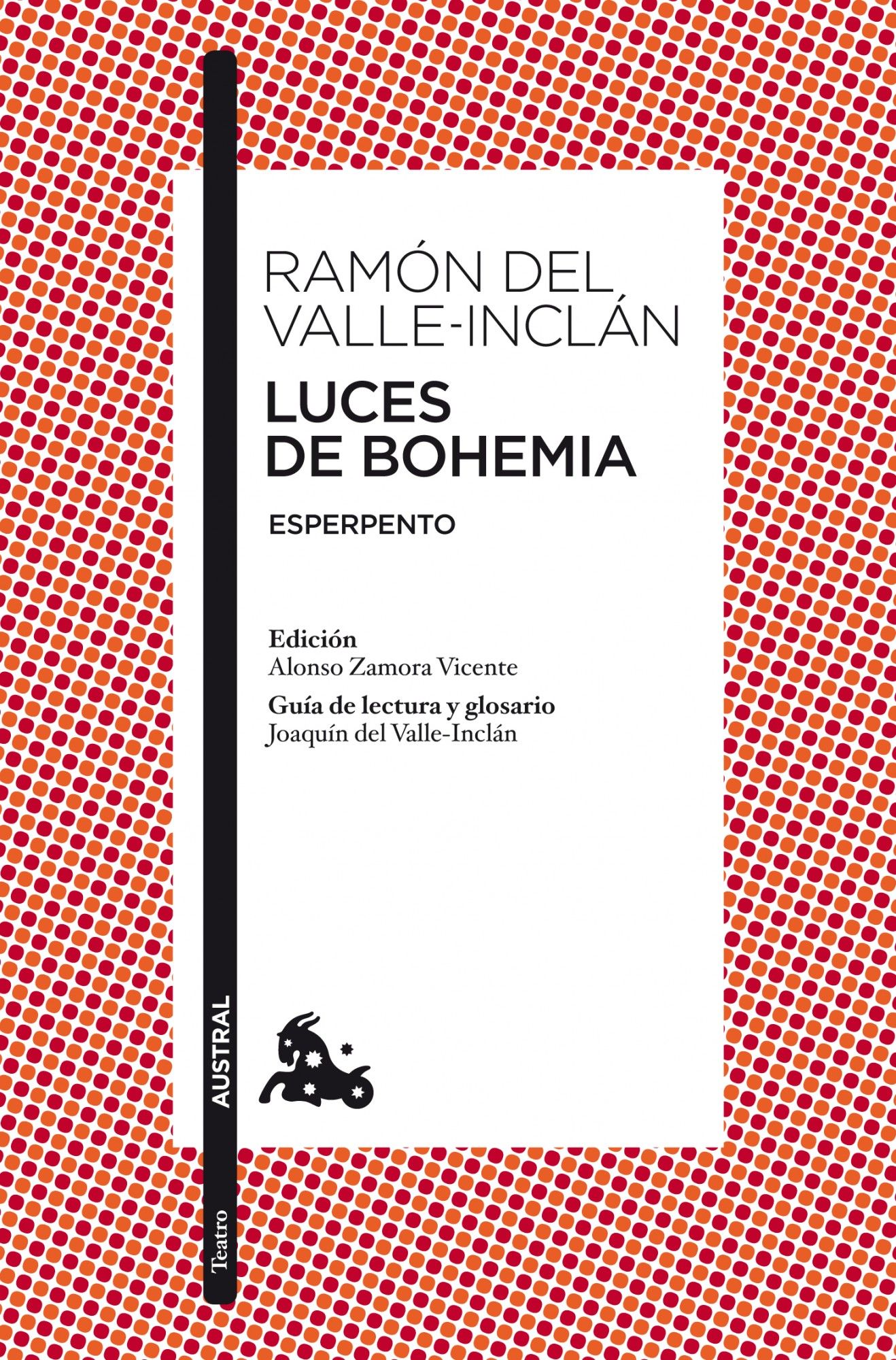 LUCES DE BOHEMIA. ESPERPENTO. EDICIÓN DE ALONSO ZAMORA VICENTE. GUÍA DE LECTURA Y GLOSARIO DE JOAQUÍN DEL VALLE-INCLÁN