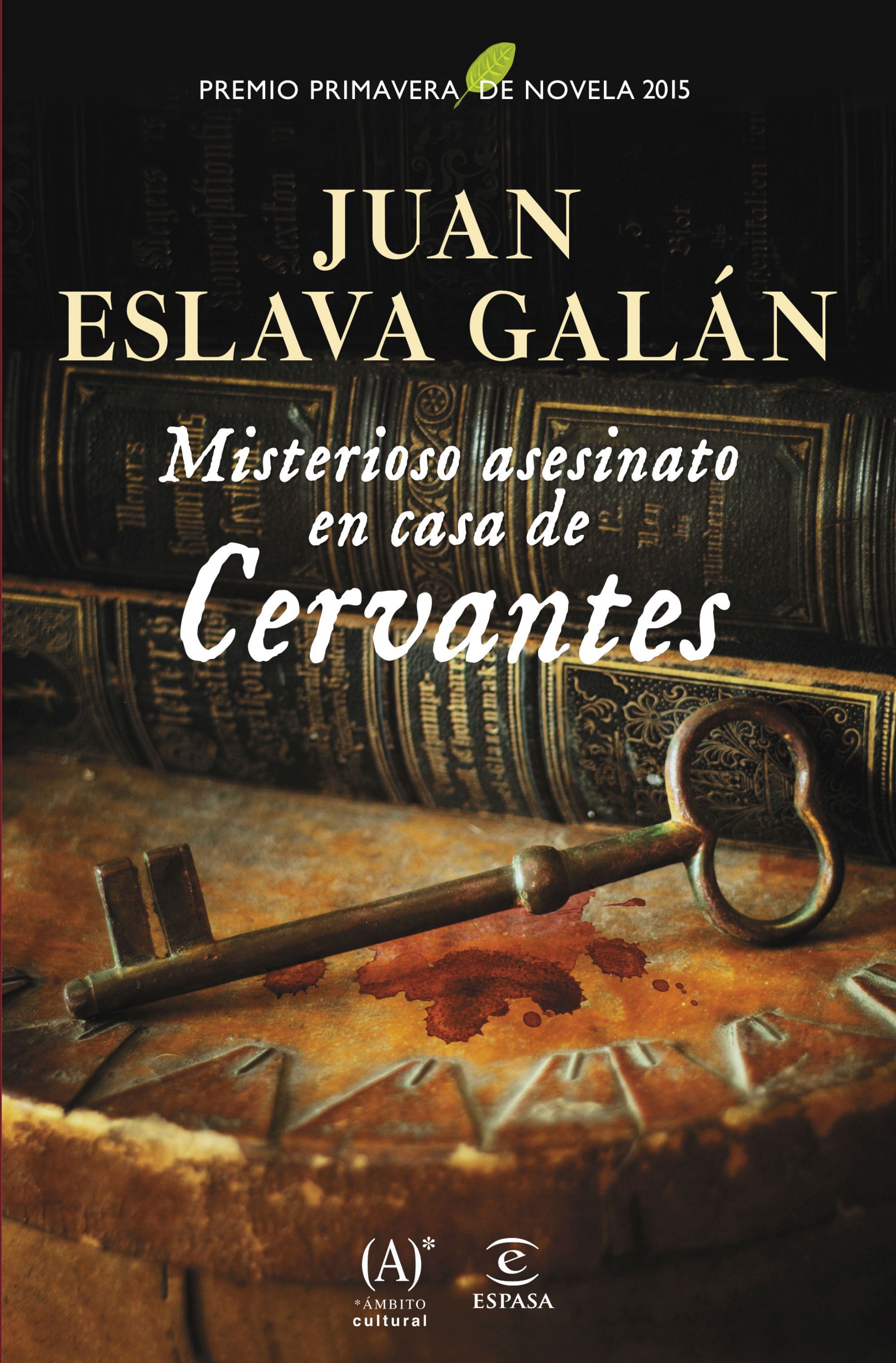 MISTERIOSO ASESINATO EN CASA DE CERVANTES (P.PRIMA. PREMIO PRIMAVERA DE NOVELA 2015