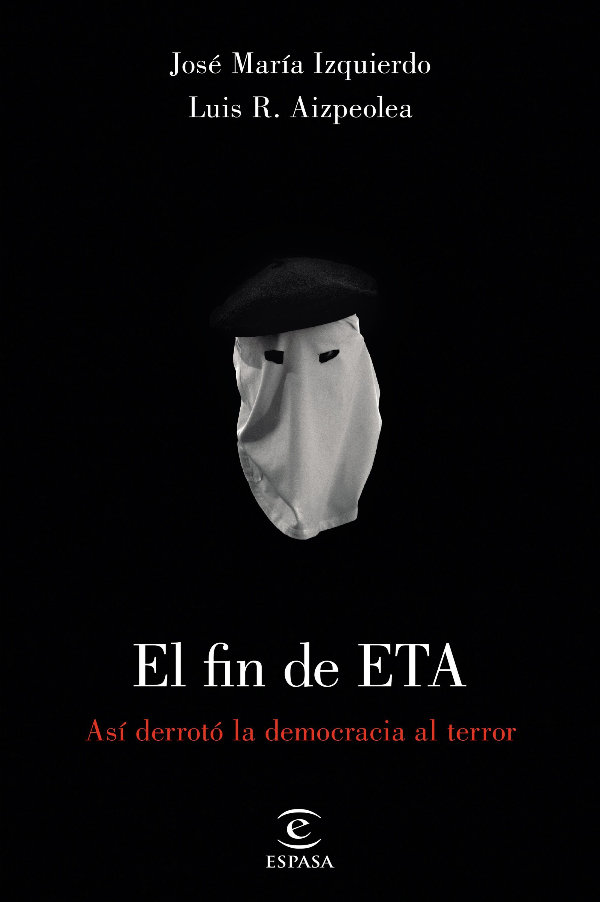 EL FIN DE ETA. ASÍ DERROTÓ LA DEMOCRÁCIA AL TERROR