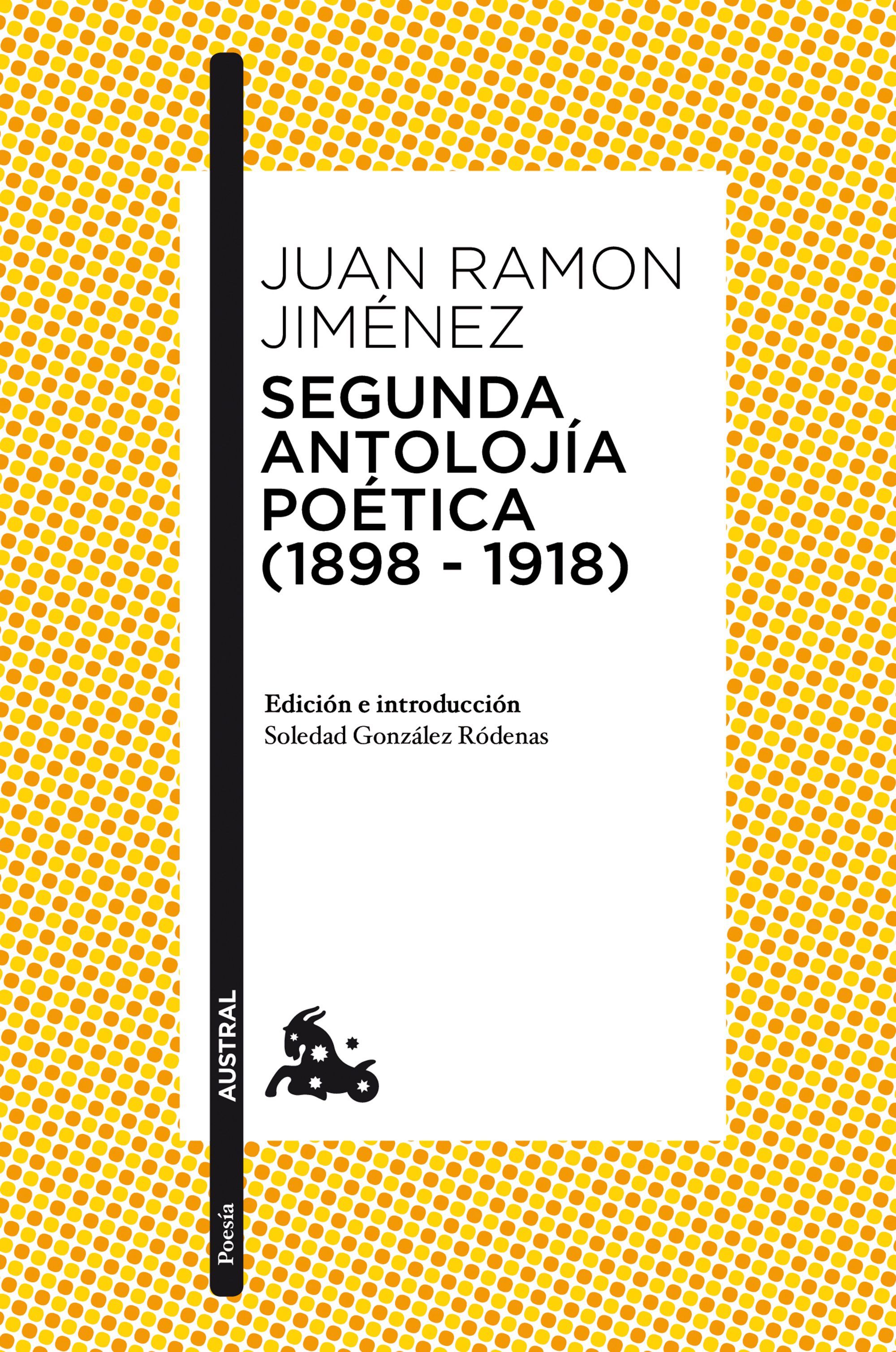 SEGUNDA ANTOLOJÍA POÉTICA (1898-1918). 