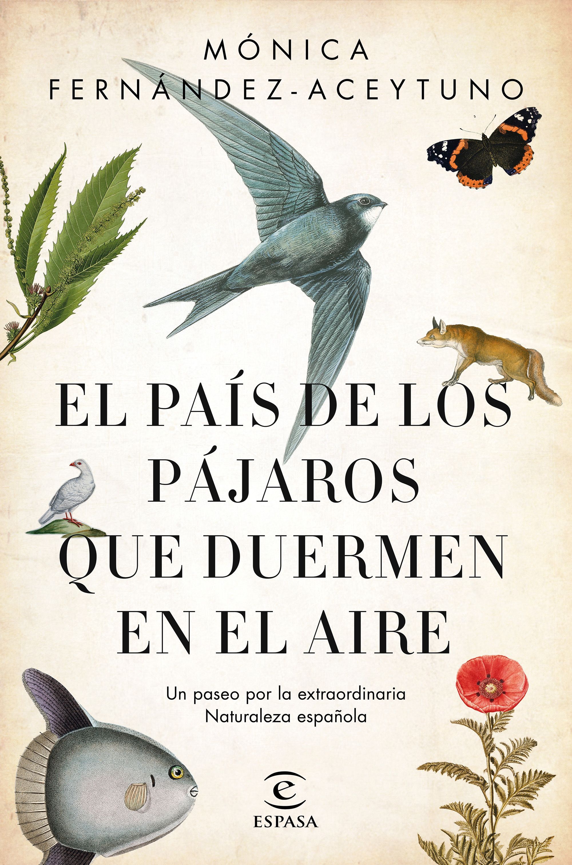 EL PAÍS DE LOS PÁJAROS QUE DUERMEN EN EL AIRE. UN PASEO POR LA EXTRAORDINARIA NATURALEZA ESPAÑOLA