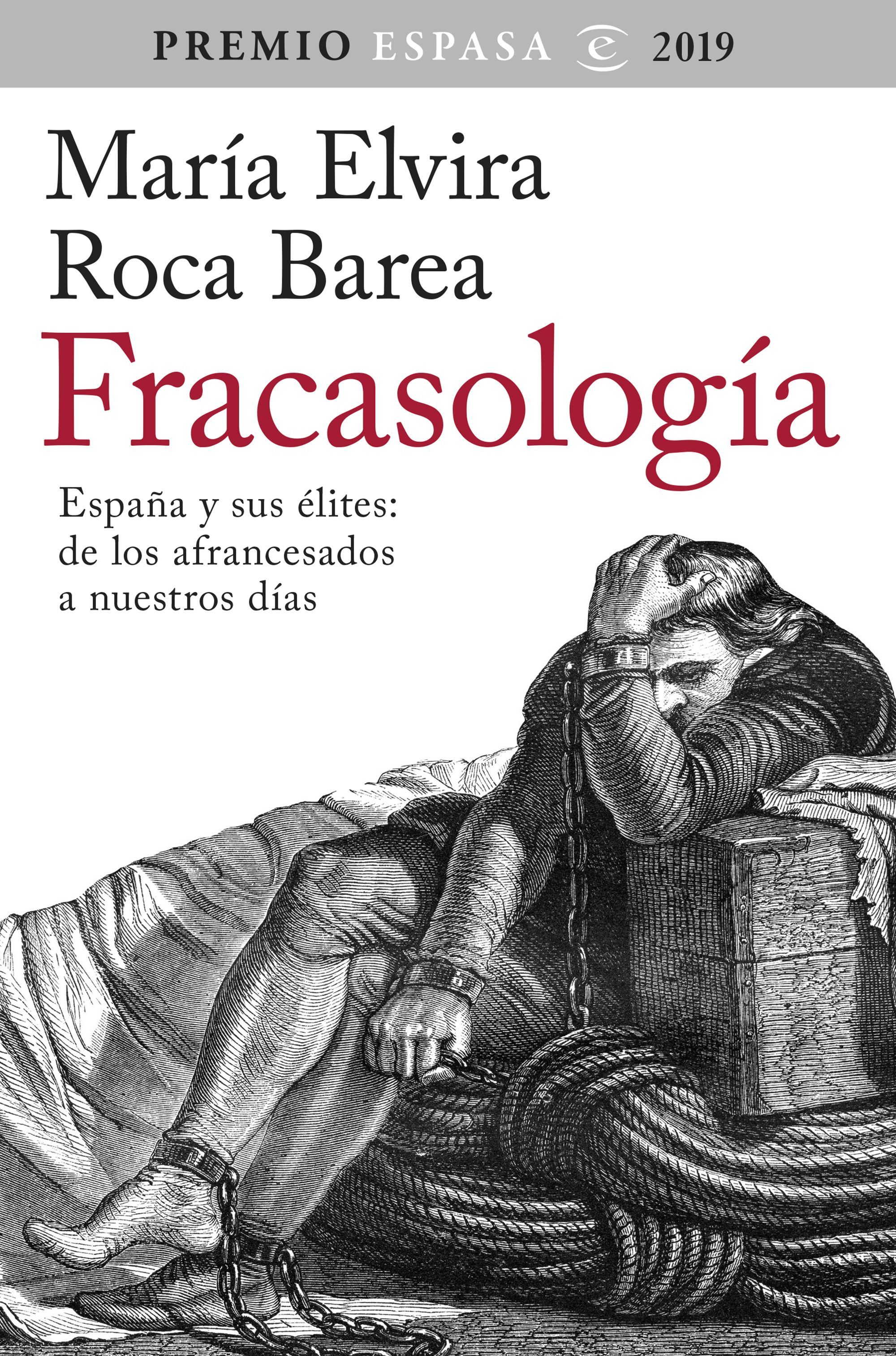 FRACASOLOGÍA. ESPAÑA Y SUS ÉLITES: DE LOS AFRANCESADOS A NUESTROS DÍAS. PREMIO ESPASA 2019