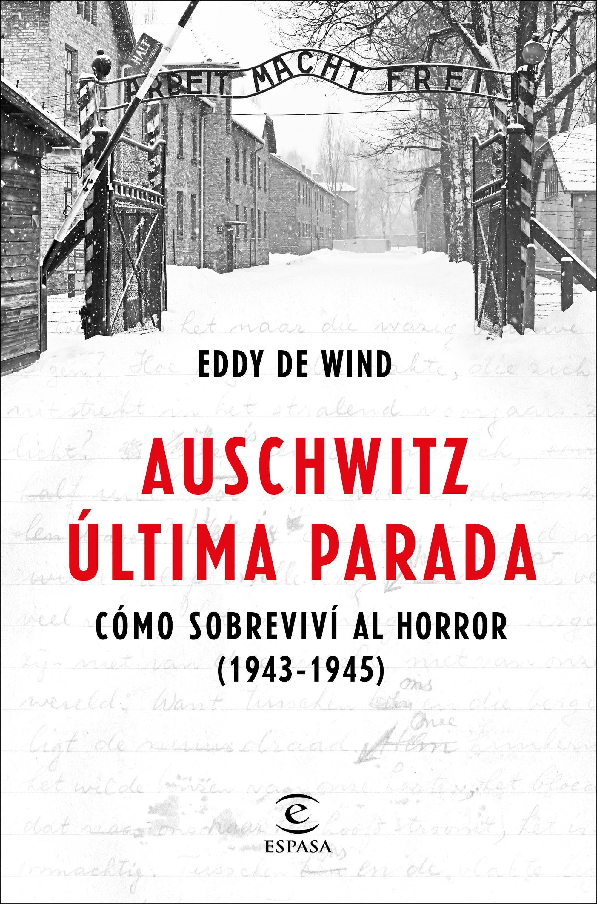 AUSCHWITZ, ÚLTIMA PARADA. CÓMO SOBREVIVÍ AL HORROR (1943-1945)