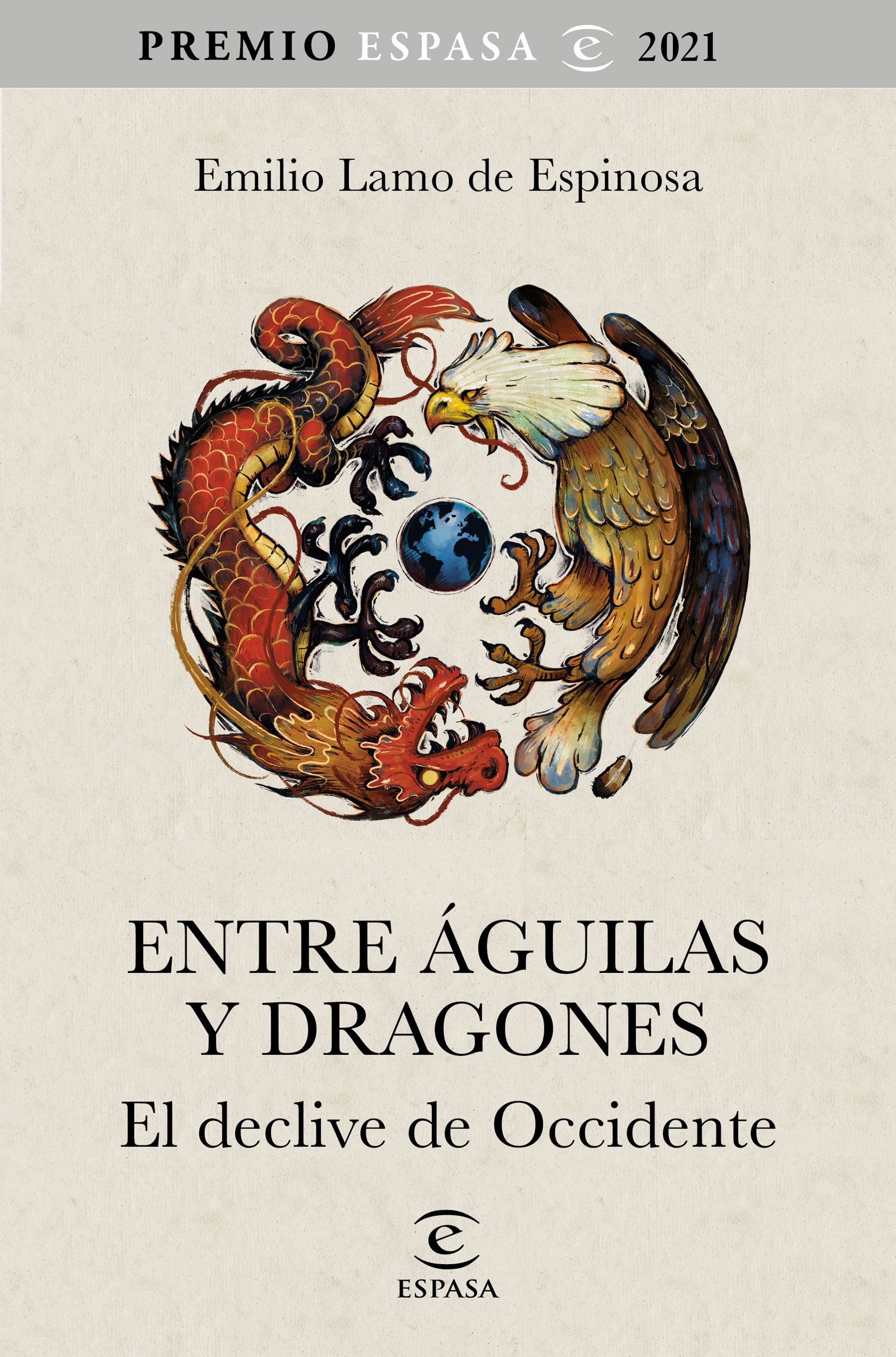 ENTRE ÁGUILAS Y DRAGONES. EL DECLIVE DE OCCIDENTE. PREMIO ESPASA 2021