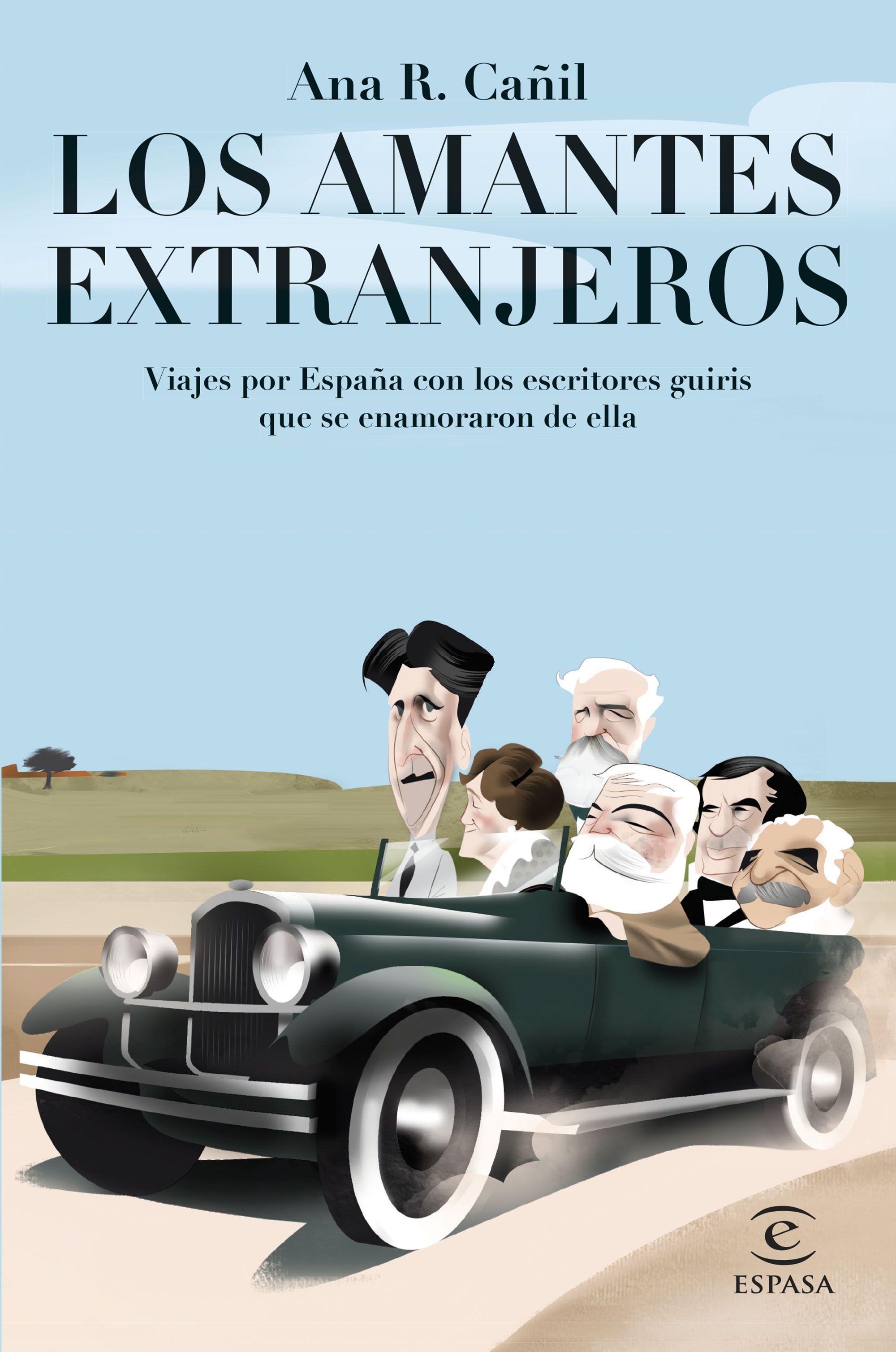 LOS AMANTES EXTRANJEROS. VIAJES POR ESPAÑA CON LOS ESCRITORES GUIRIS QUE SE ENAMORARON DE ELLA