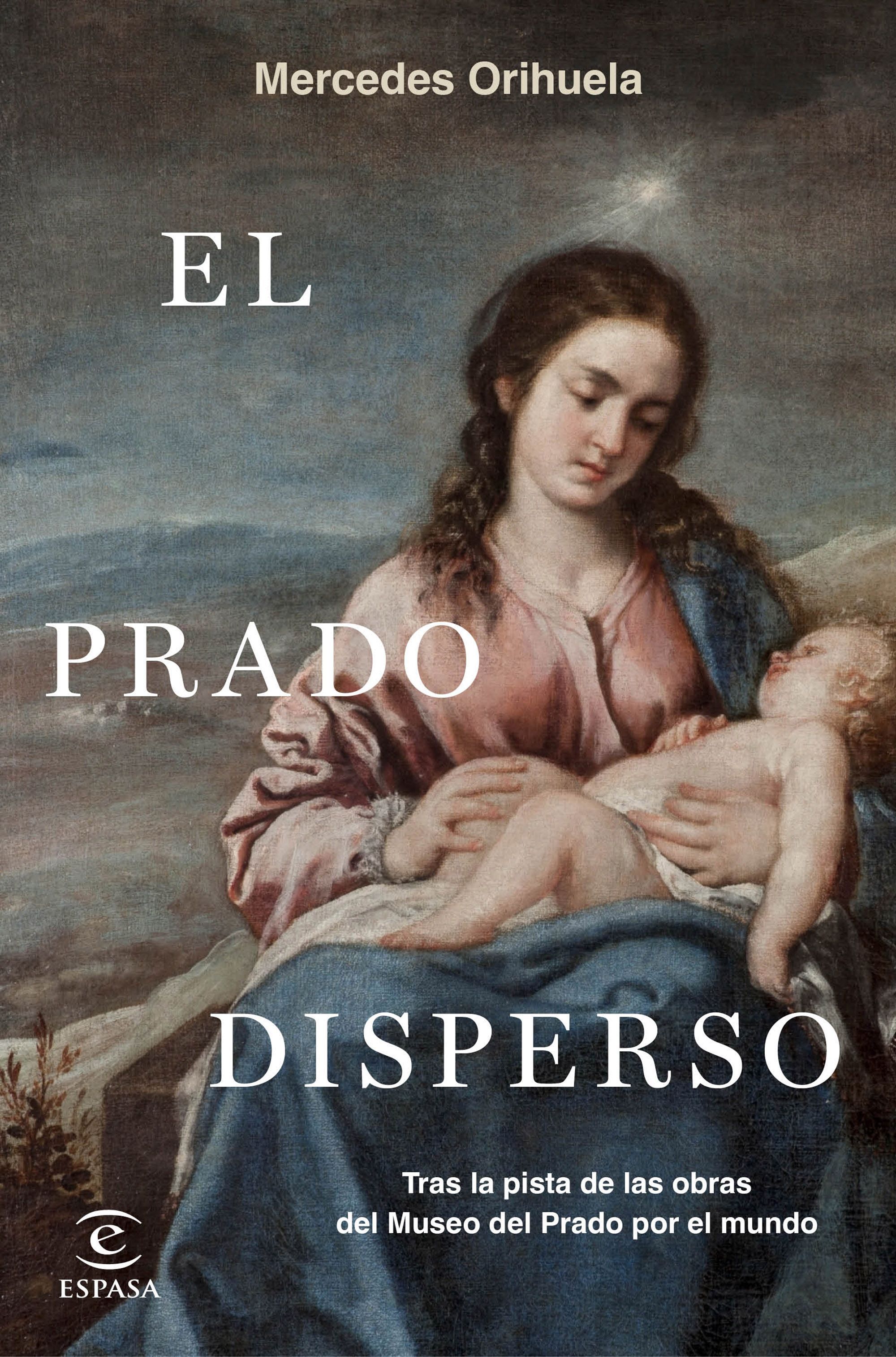 EL PRADO DISPERSO. TRAS LAS OBRAS DEL MUSEO DEL PRADO POR EL MUNDO