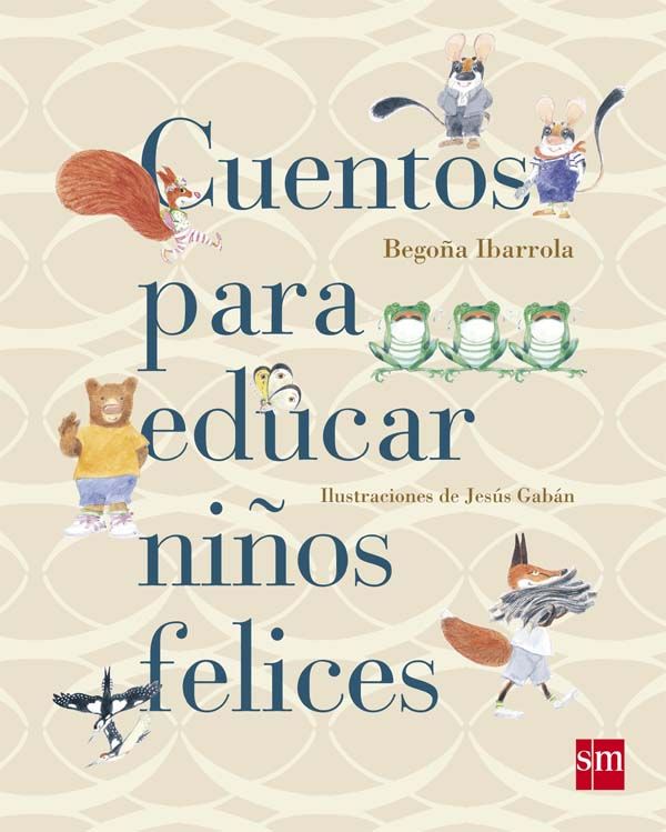 CUENTOS PARA EDUCAR NIÑOS FELICES.